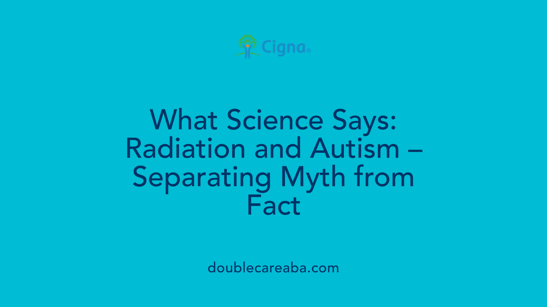 What Science Says: Radiation and Autism – Separating Myth from Fact