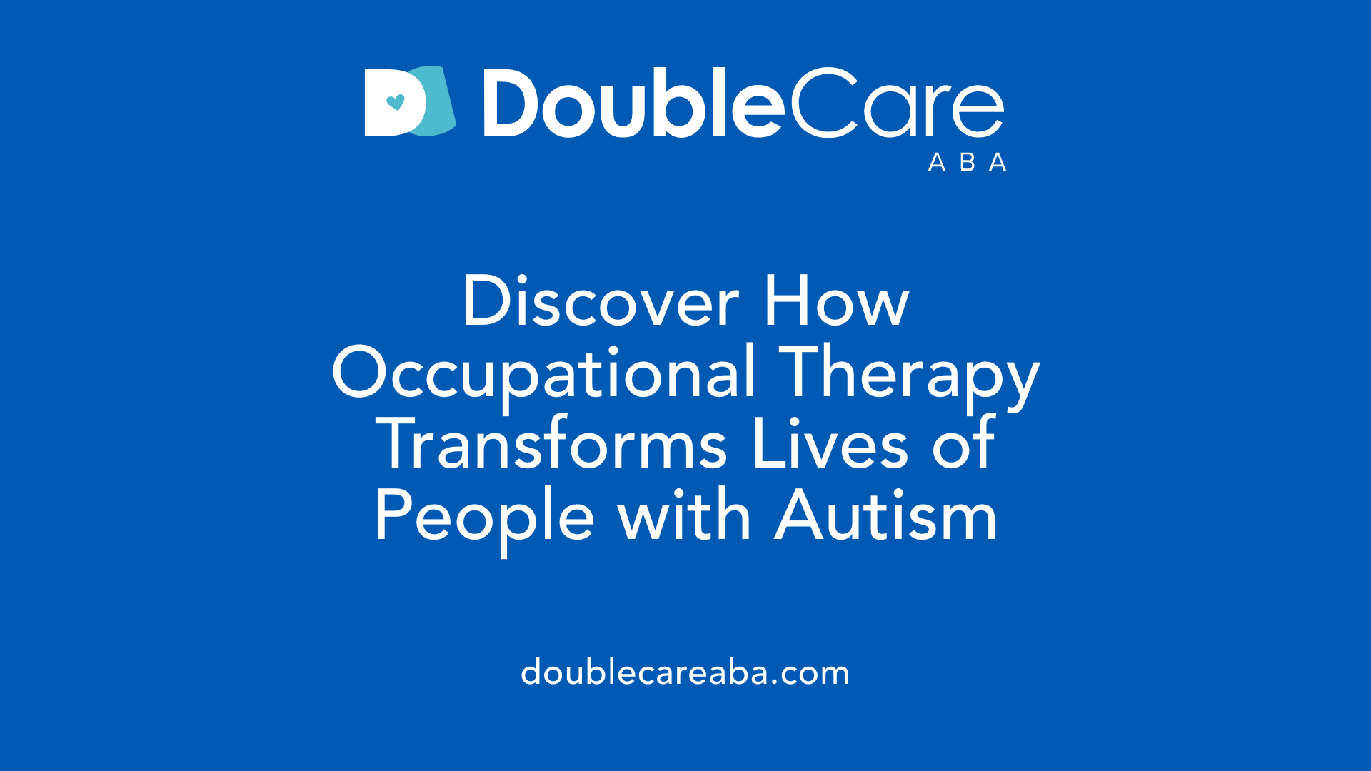 Discover How Occupational Therapy Transforms Lives of People with Autism