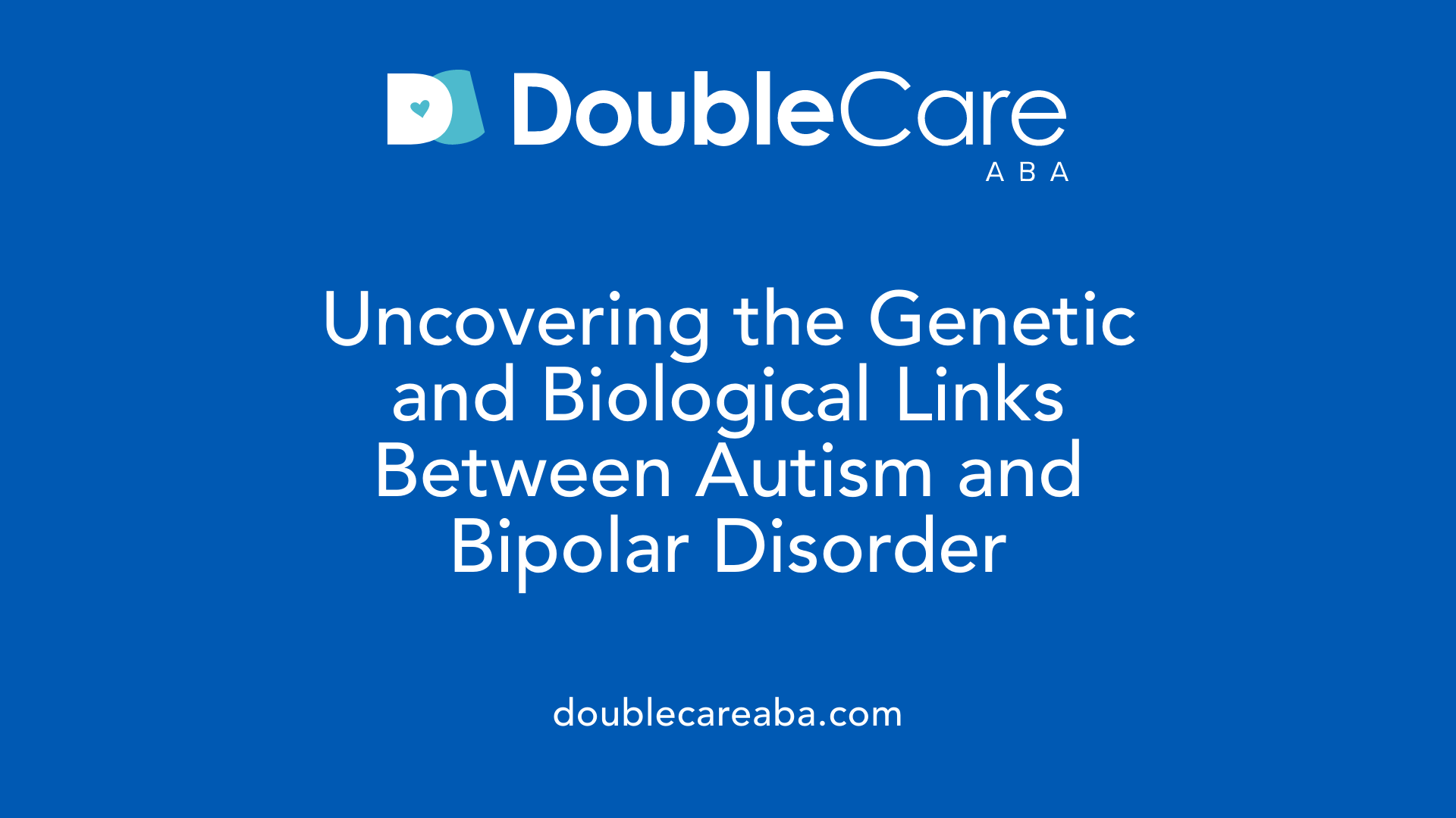 Uncovering the Genetic and Biological Links Between Autism and Bipolar Disorder