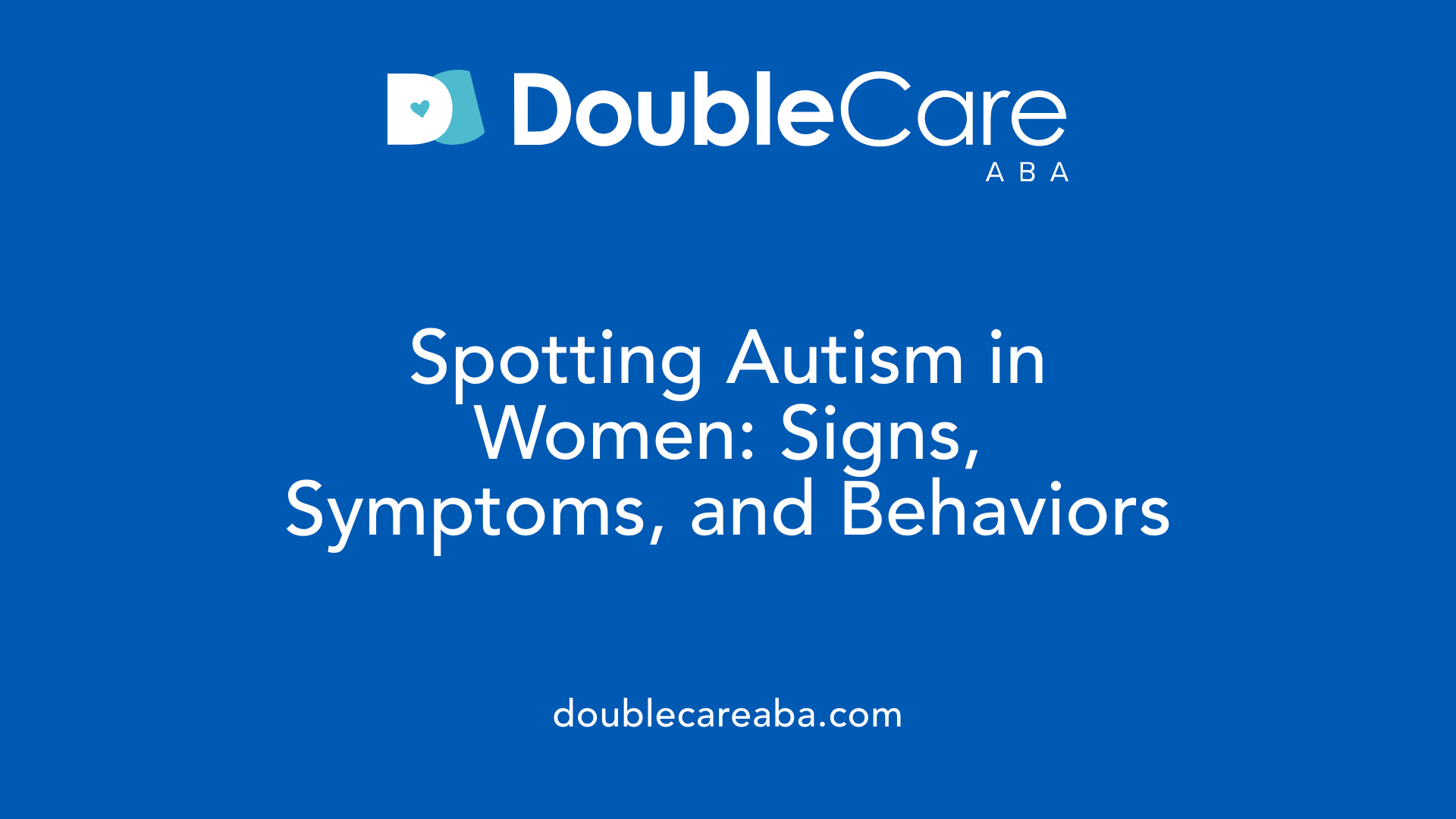 Spotting Autism in Women: Signs, Symptoms, and Behaviors