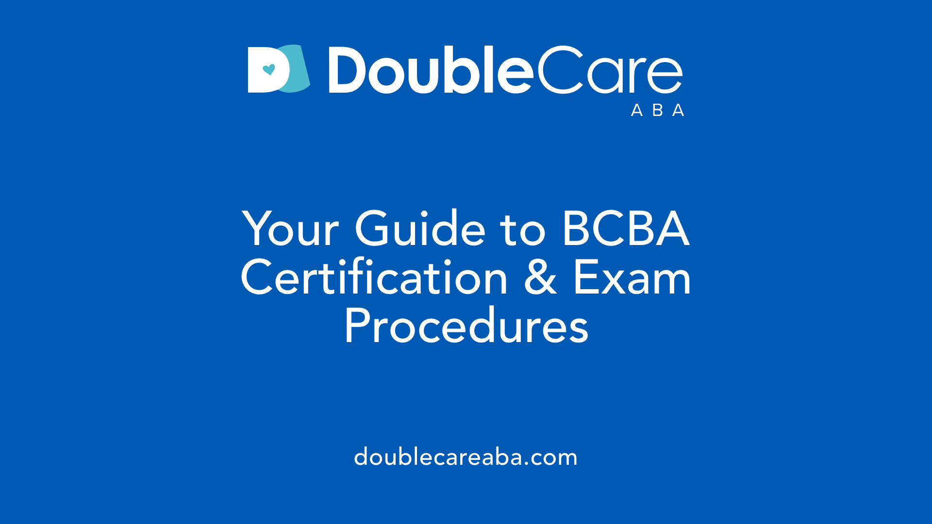 Your Guide to BCBA Certification &amp; Exam Procedures