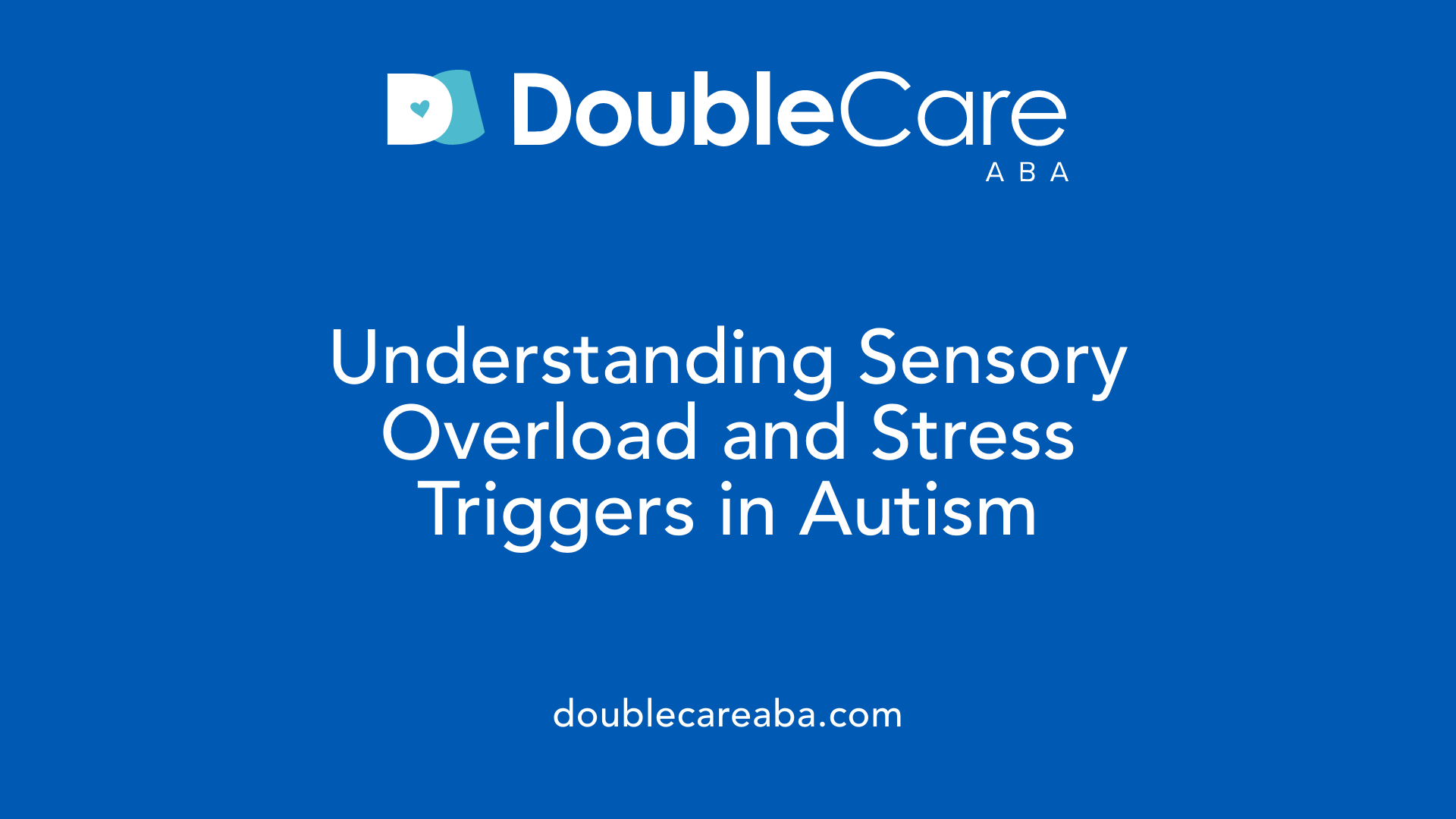 Understanding Sensory Overload and Stress Triggers in Autism