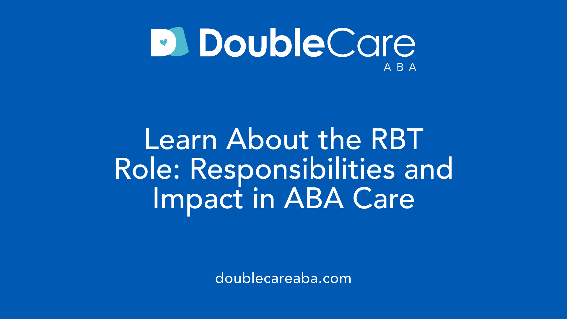 Learn About the RBT Role: Responsibilities and Impact in ABA Care