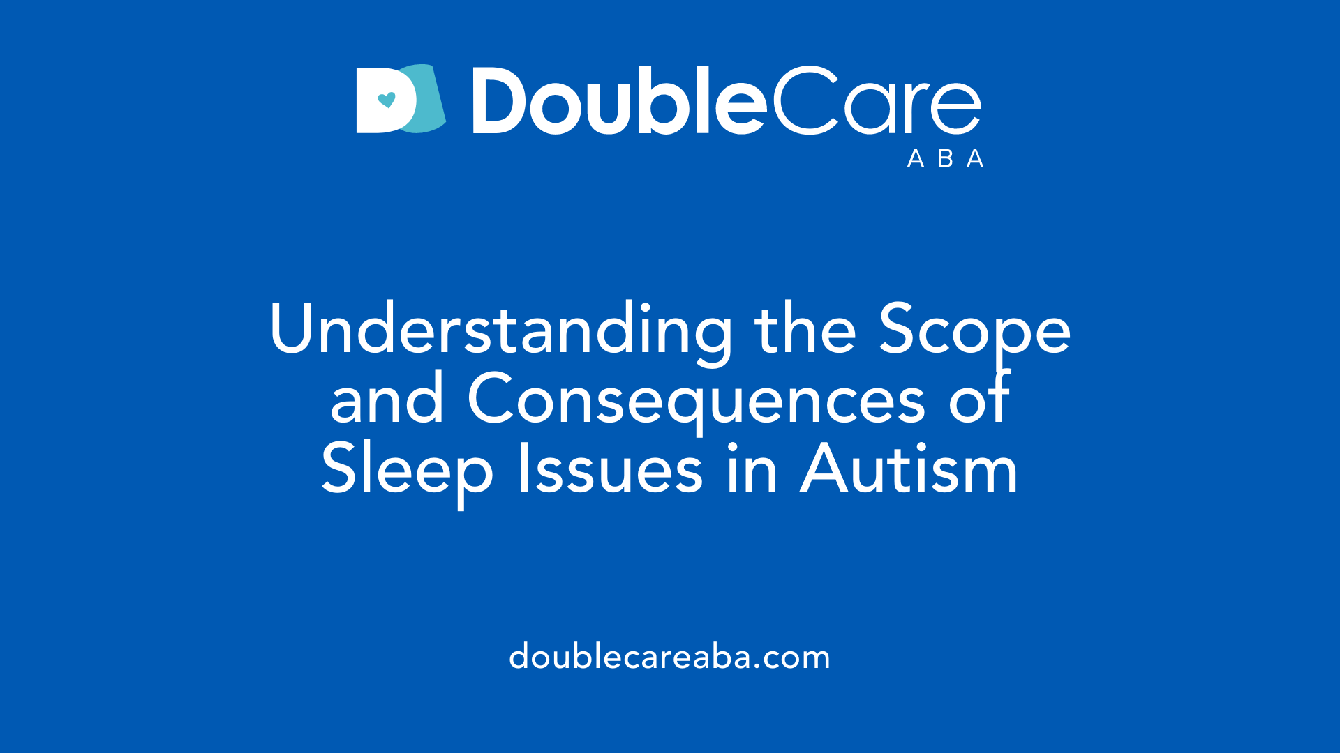 Understanding the Scope and Consequences of Sleep Issues in Autism