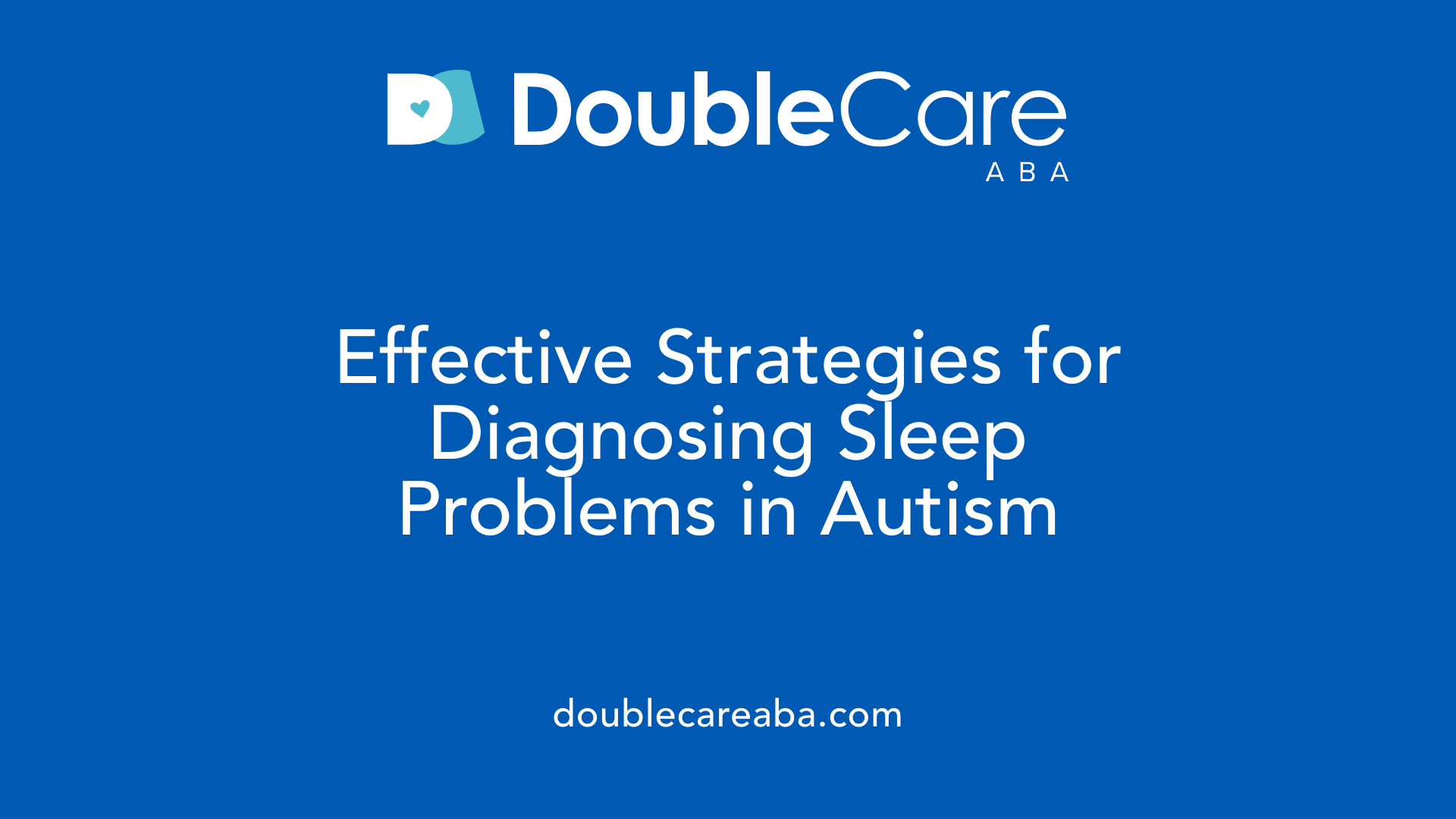 Effective Strategies for Diagnosing Sleep Problems in Autism