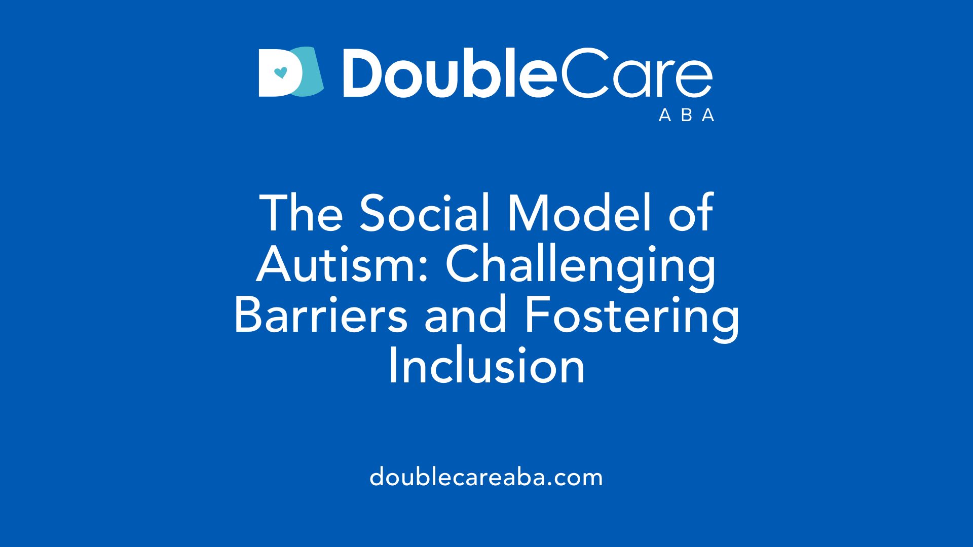 The Social Model of Autism: Challenging Barriers and Fostering Inclusion