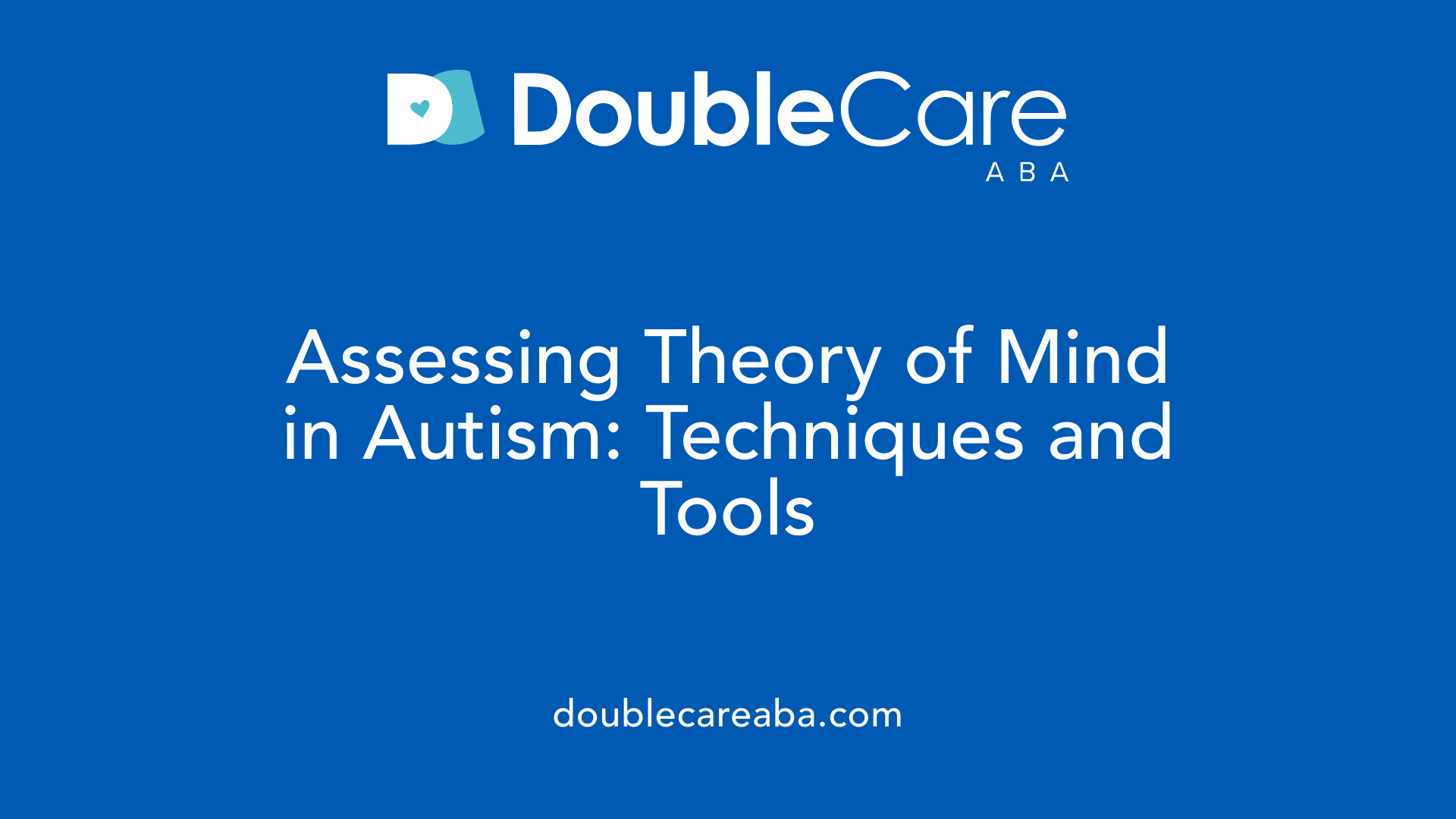 Assessing Theory of Mind in Autism: Techniques and Tools