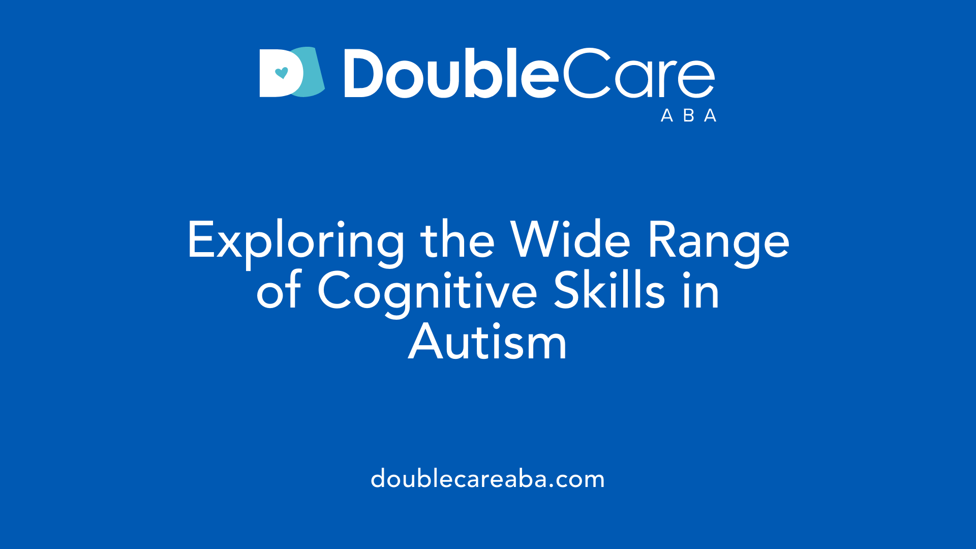Exploring the Wide Range of Cognitive Skills in Autism