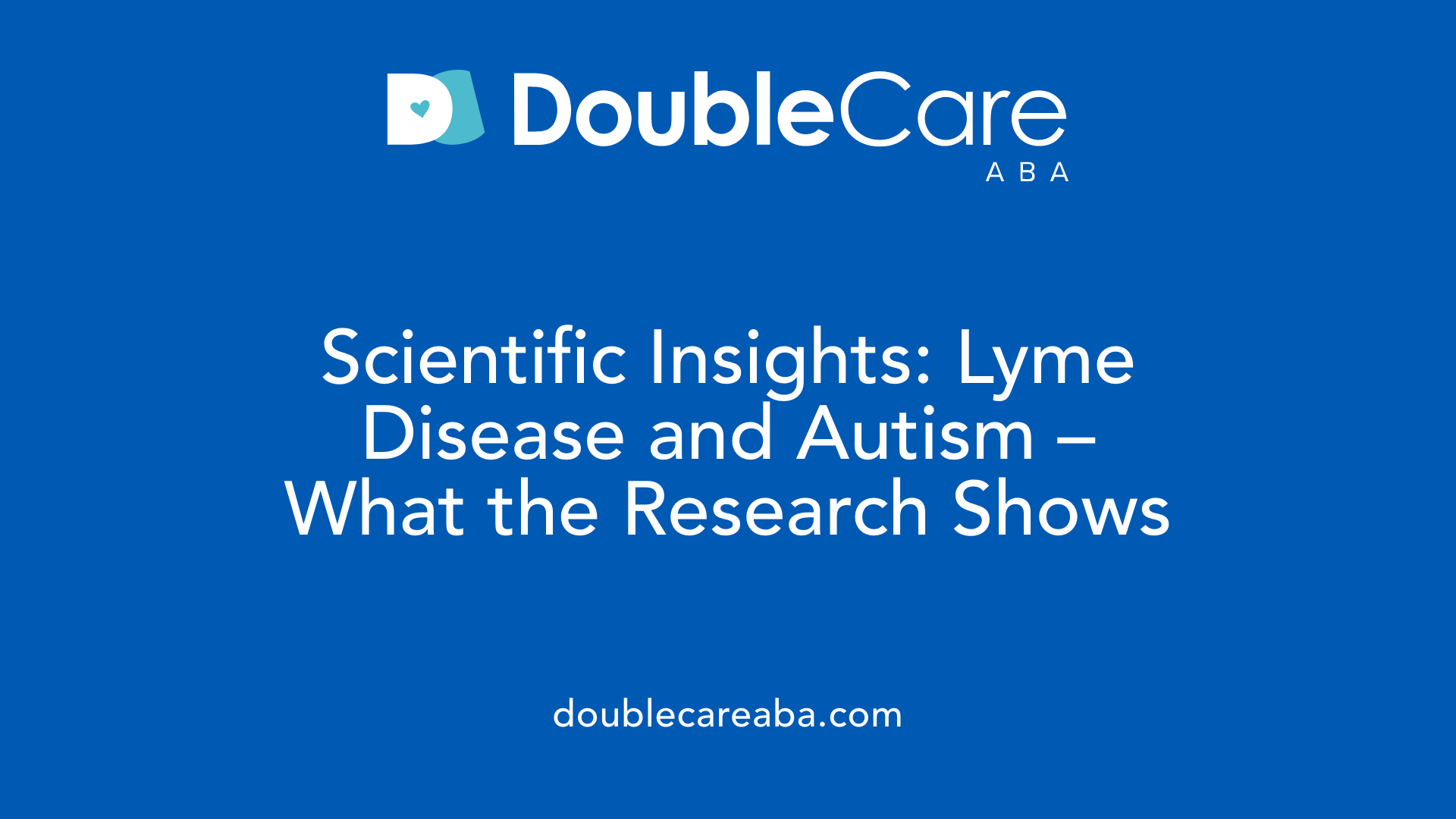 Scientific Insights: Lyme Disease and Autism – What the Research Shows