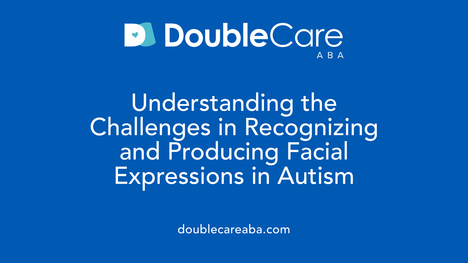 Understanding the Challenges in Recognizing and Producing Facial Expressions in Autism