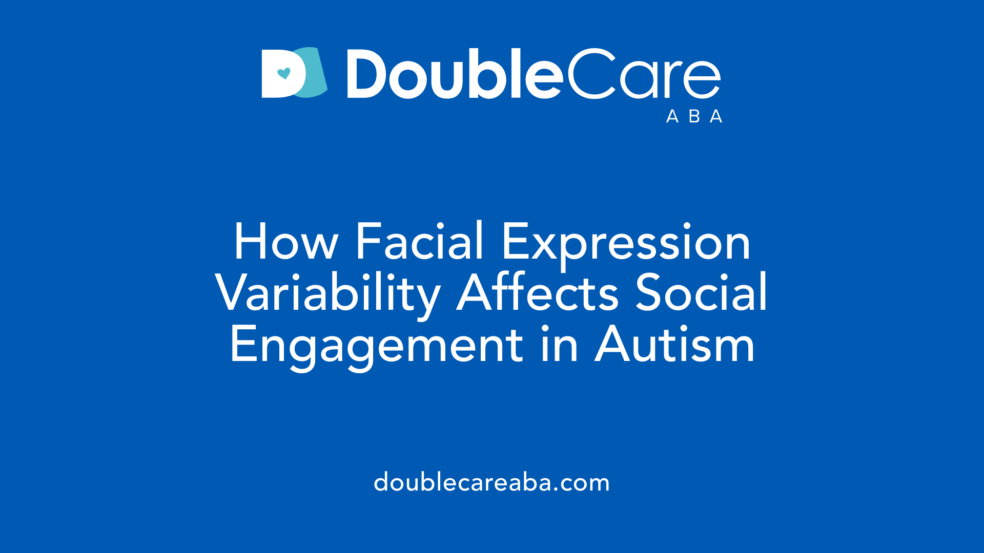 How Facial Expression Variability Affects Social Engagement in Autism