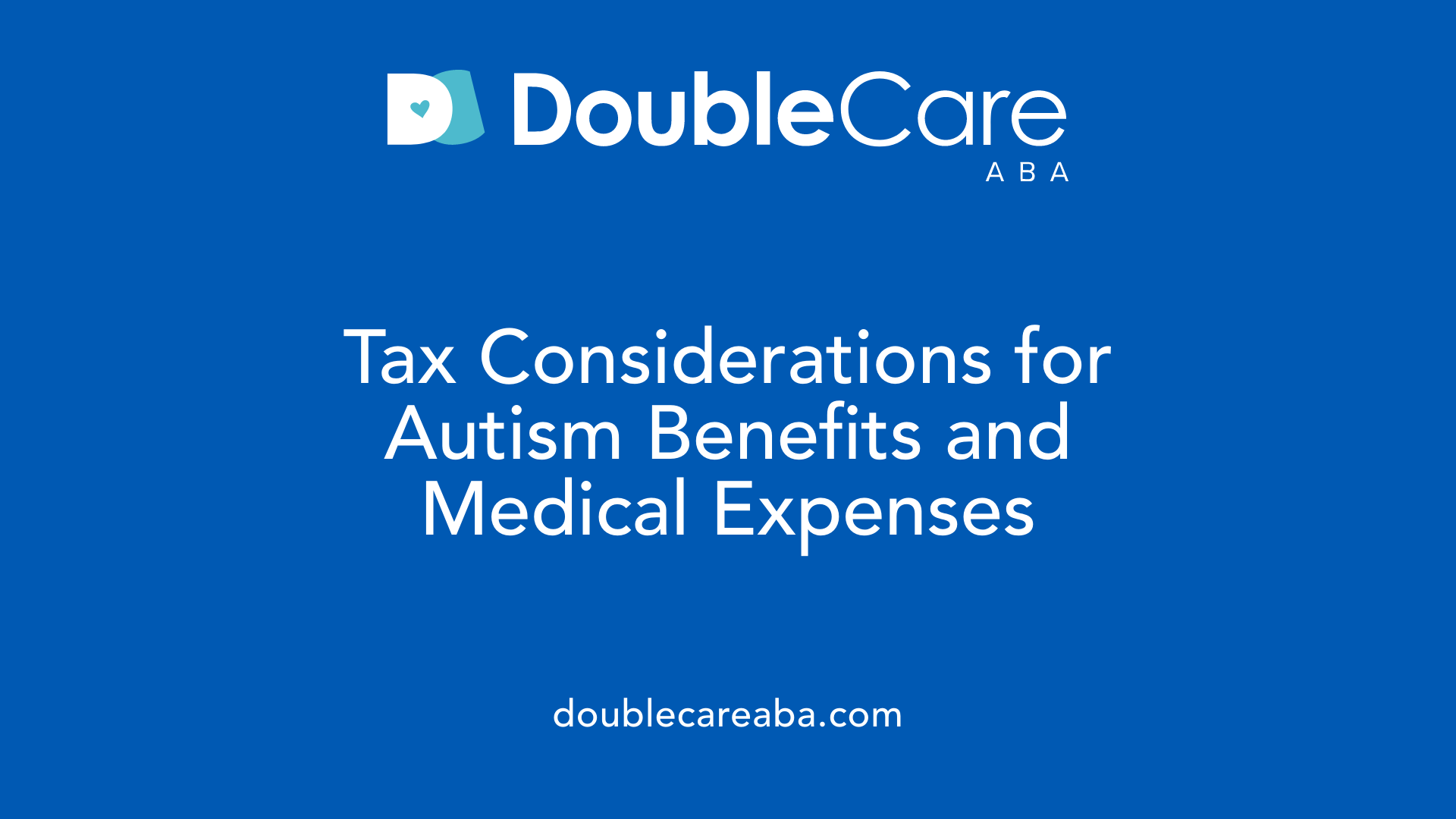 Tax Considerations for Autism Benefits and Medical Expenses
