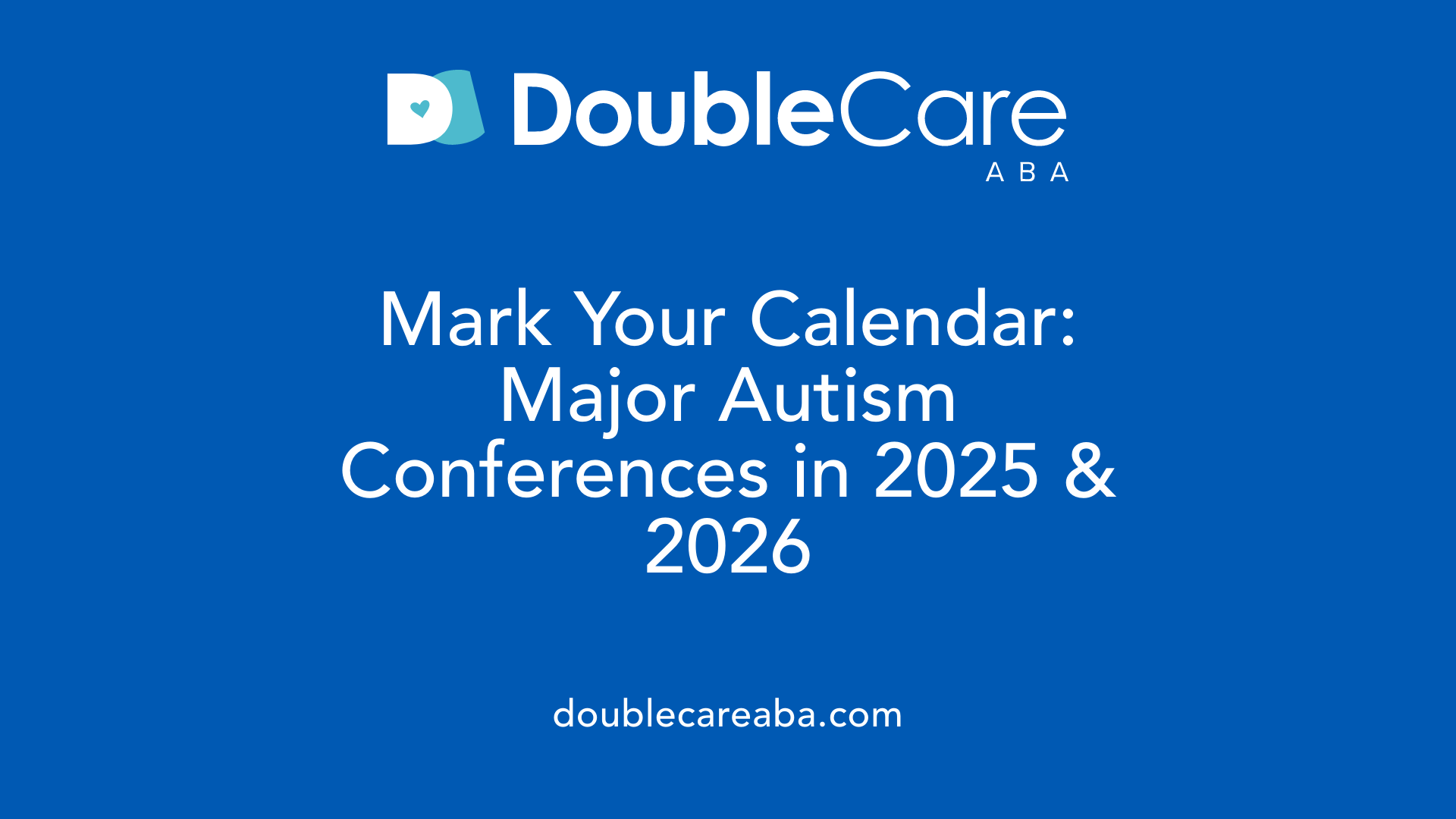 Mark Your Calendar: Major Autism Conferences in 2025 &amp; 2026