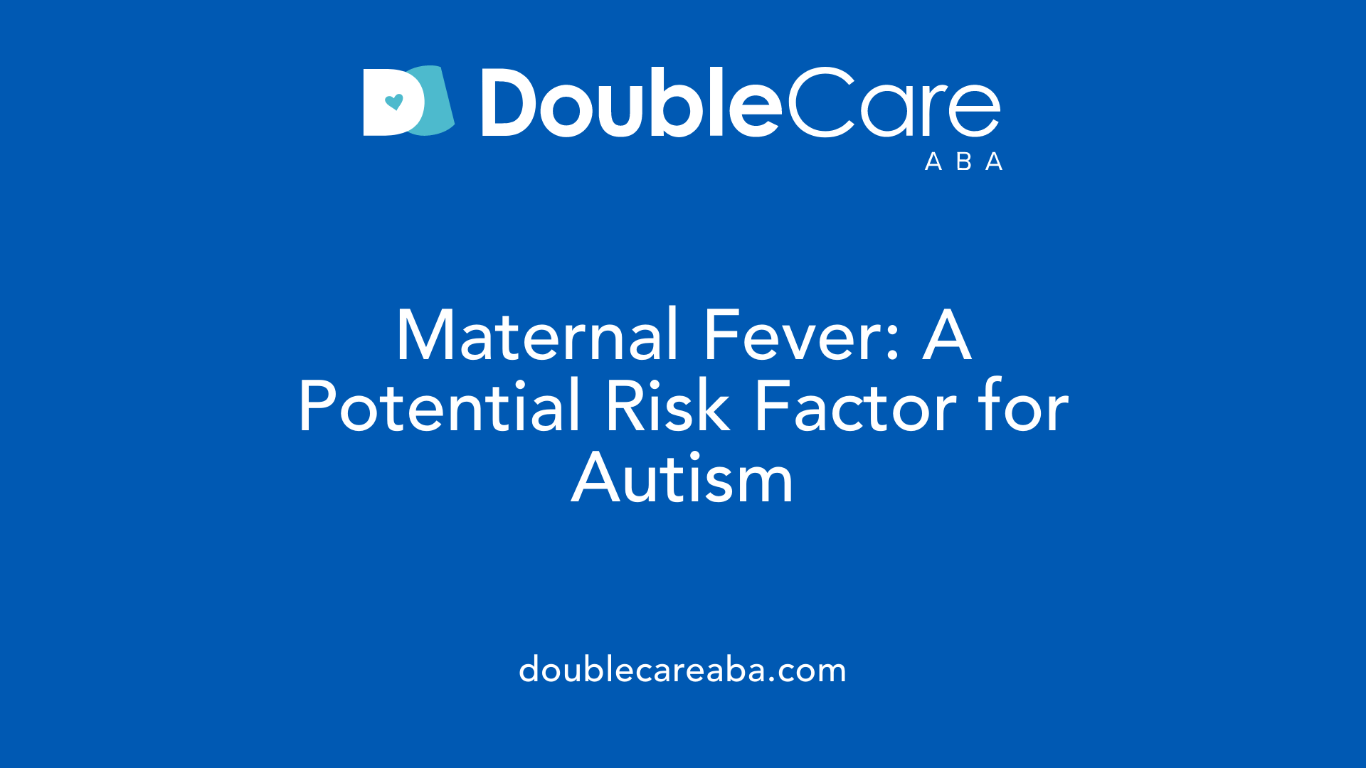 Maternal Fever: A Potential Risk Factor for Autism