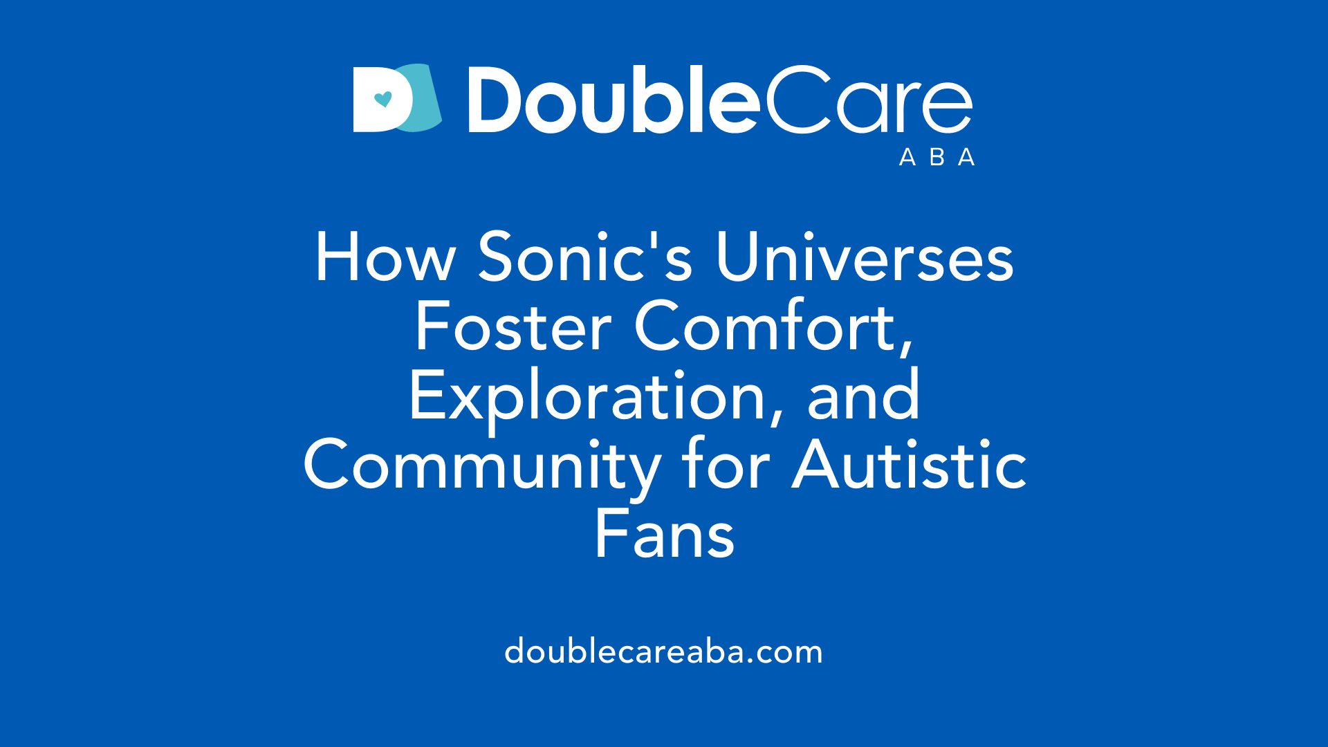 How Sonic's Universes Foster Comfort, Exploration, and Community for Autistic Fans