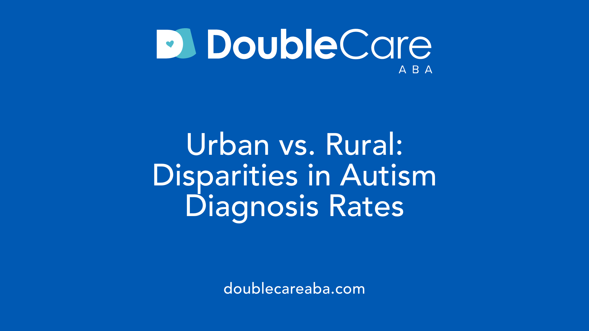Urban vs. Rural: Disparities in Autism Diagnosis Rates