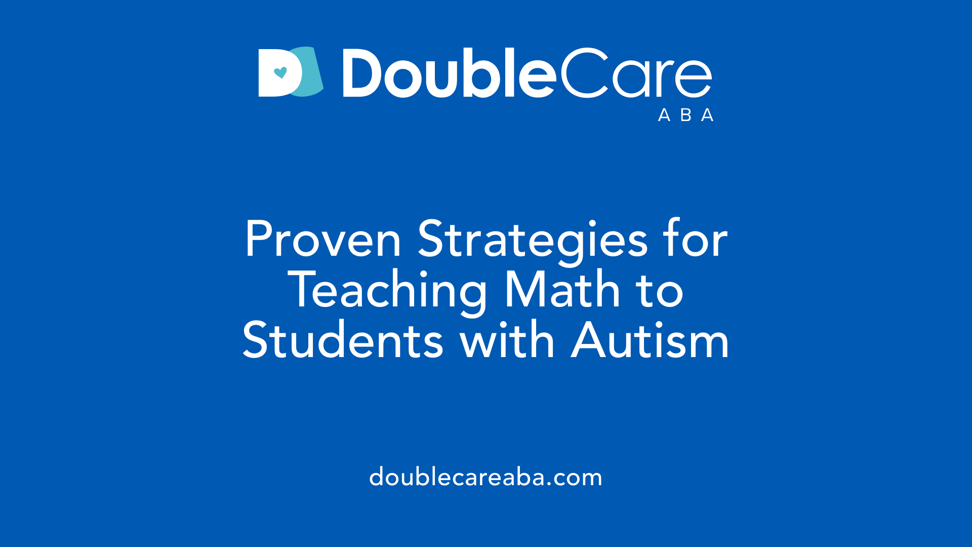 Proven Strategies for Teaching Math to Students with Autism