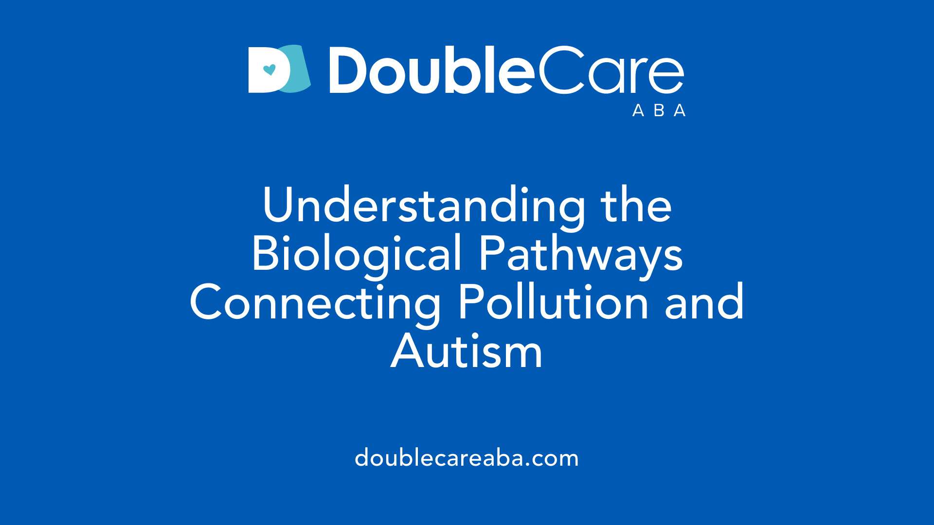 Understanding the Biological Pathways Connecting Pollution and Autism