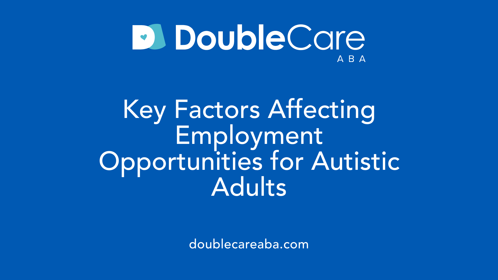 Key Factors Affecting Employment Opportunities for Autistic Adults