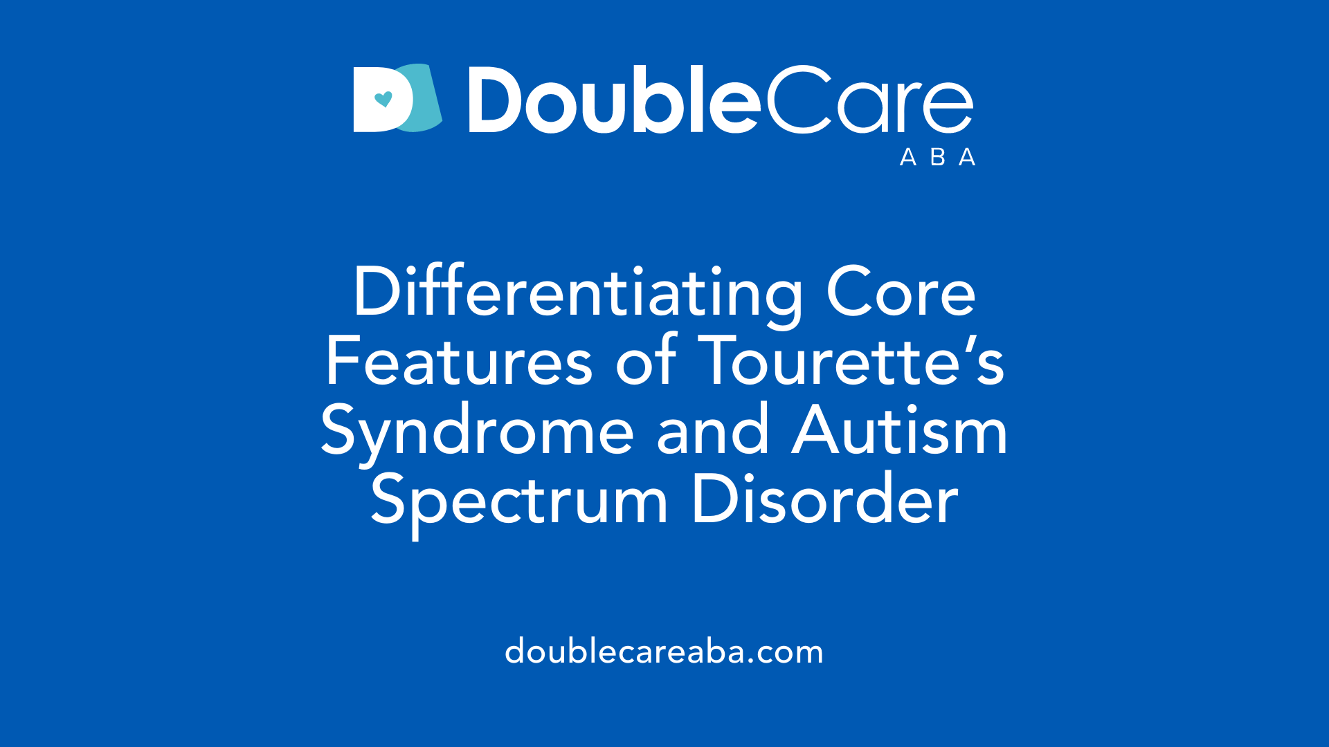 Differentiating Core Features of Tourette’s Syndrome and Autism Spectrum Disorder
