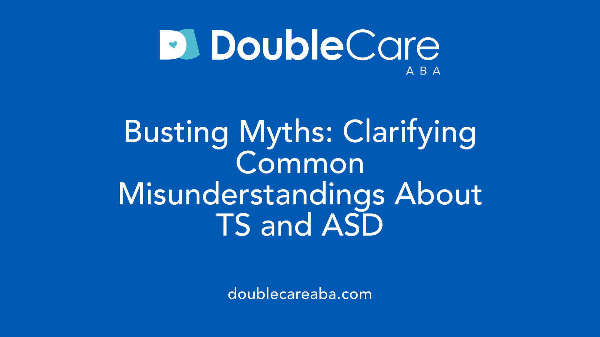 Busting Myths: Clarifying Common Misunderstandings About TS and ASD