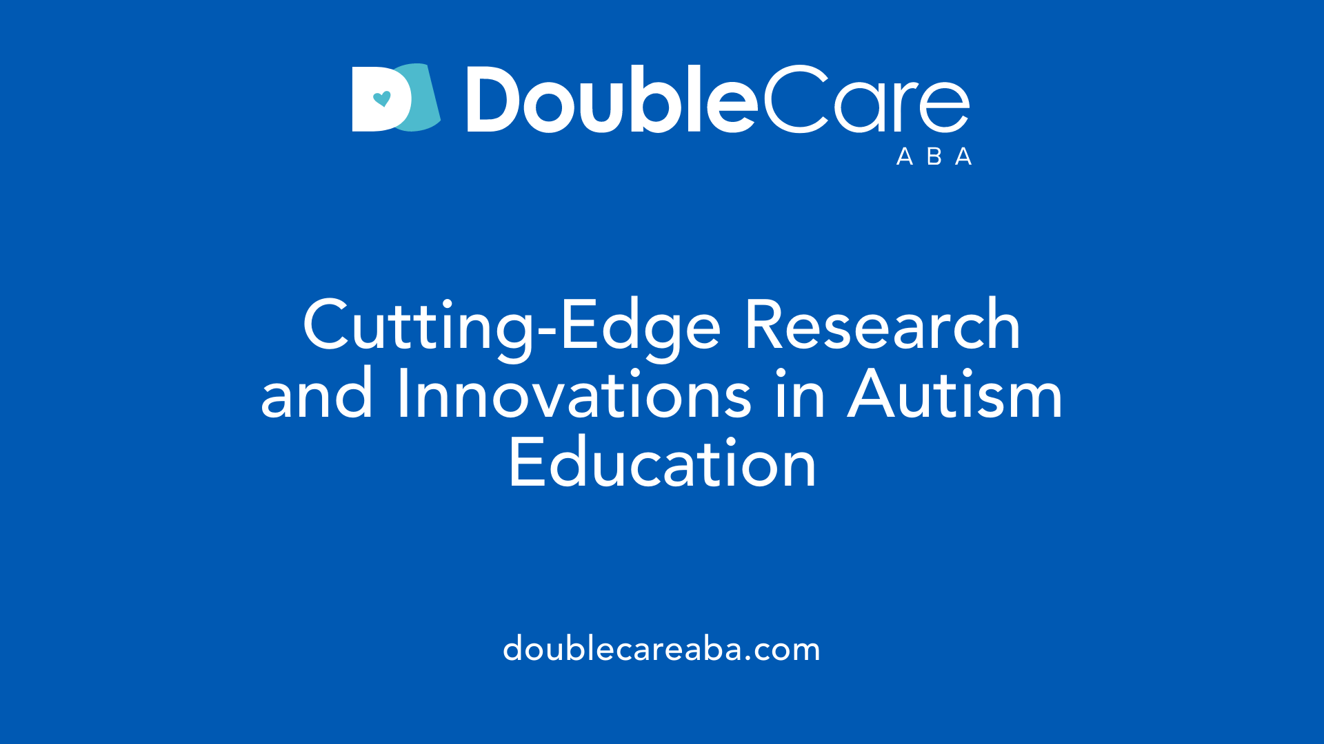 Cutting-Edge Research and Innovations in Autism Education