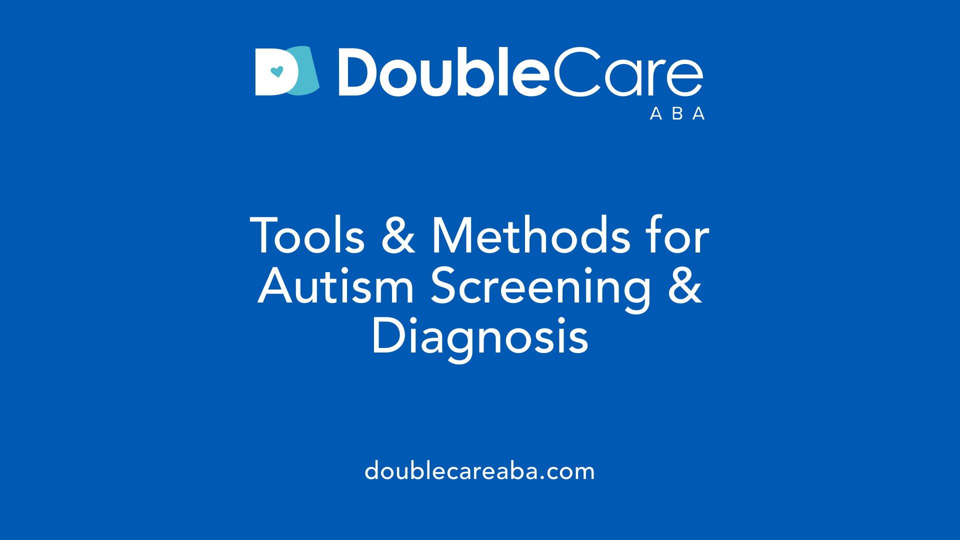 Tools & Methods for Autism Screening & Diagnosis