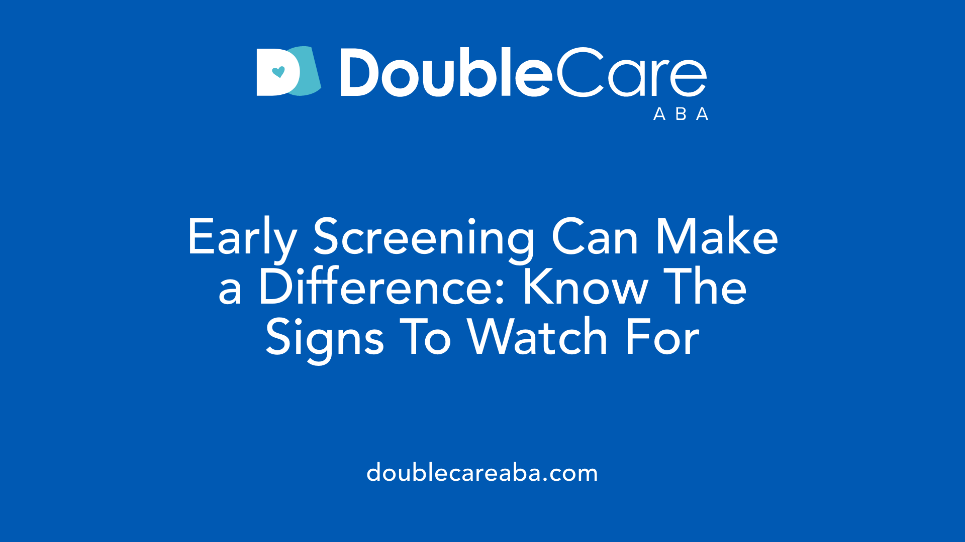 Early Screening Can Make a Difference: Know The Signs To Watch For