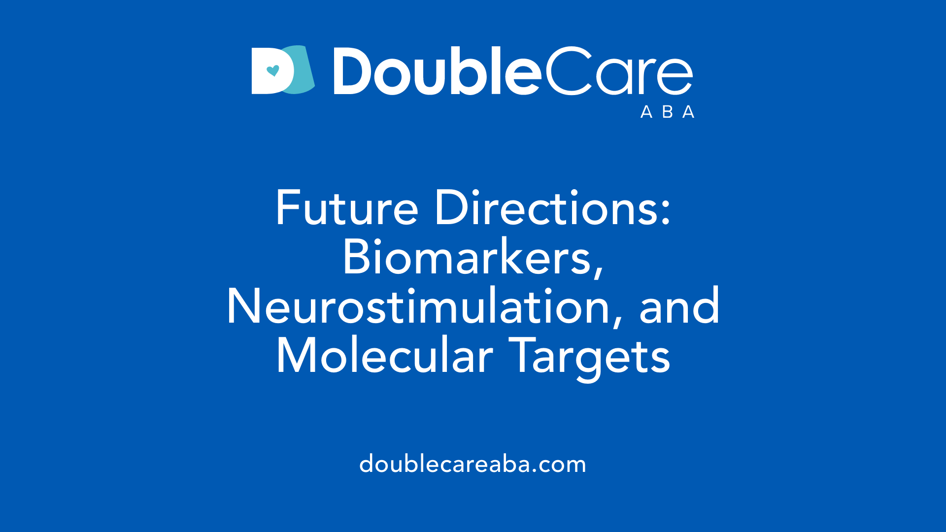 Future Directions: Biomarkers, Neurostimulation, and Molecular Targets