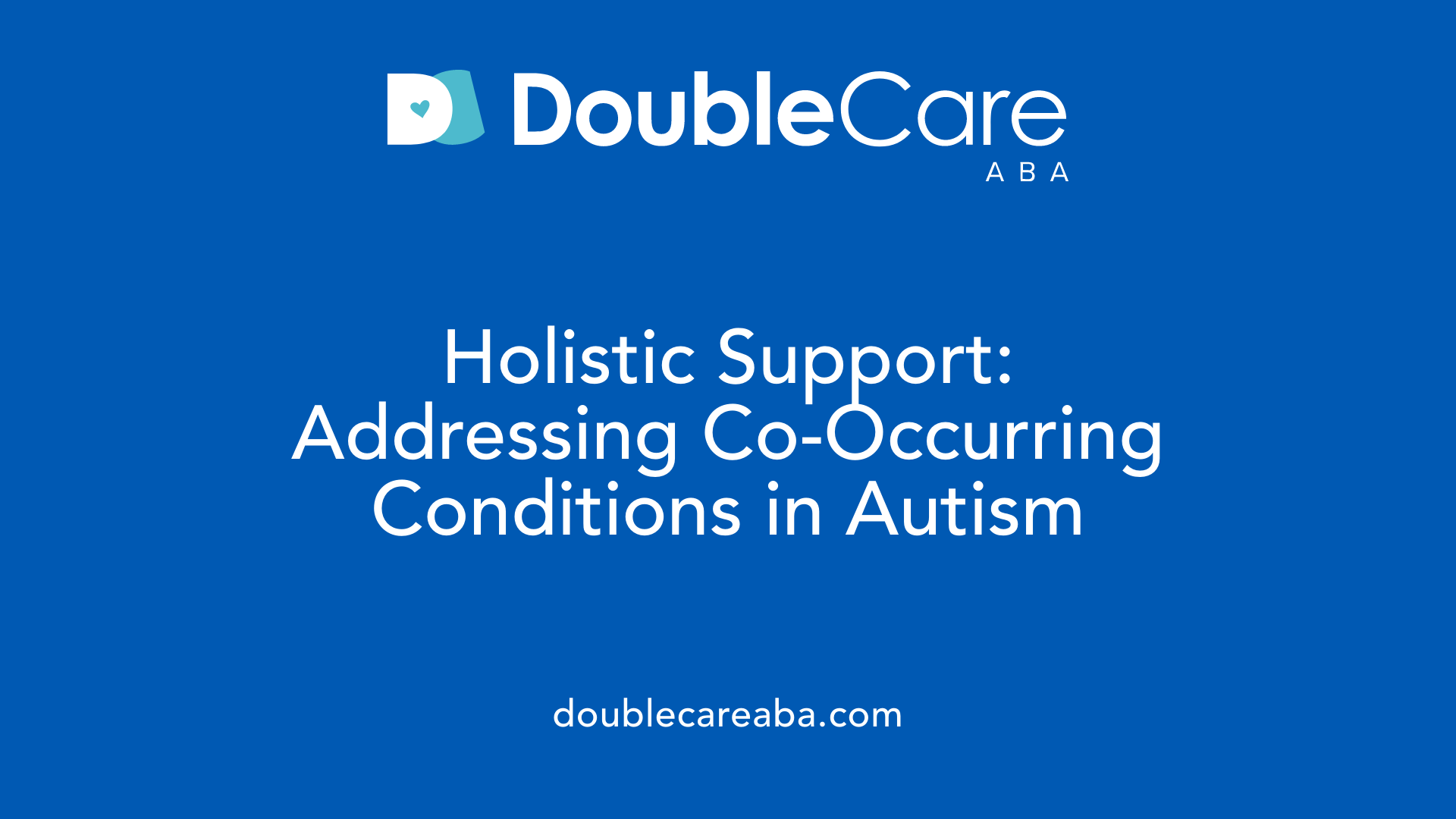 Holistic Support: Addressing Co-Occurring Conditions in Autism