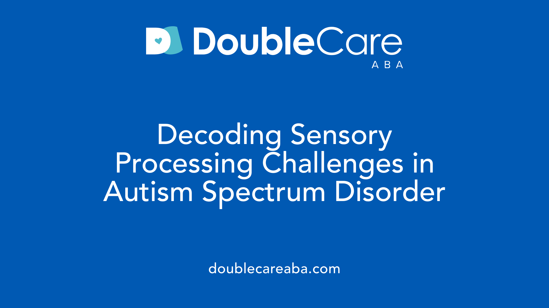 Decoding Sensory Processing Challenges in Autism Spectrum Disorder
