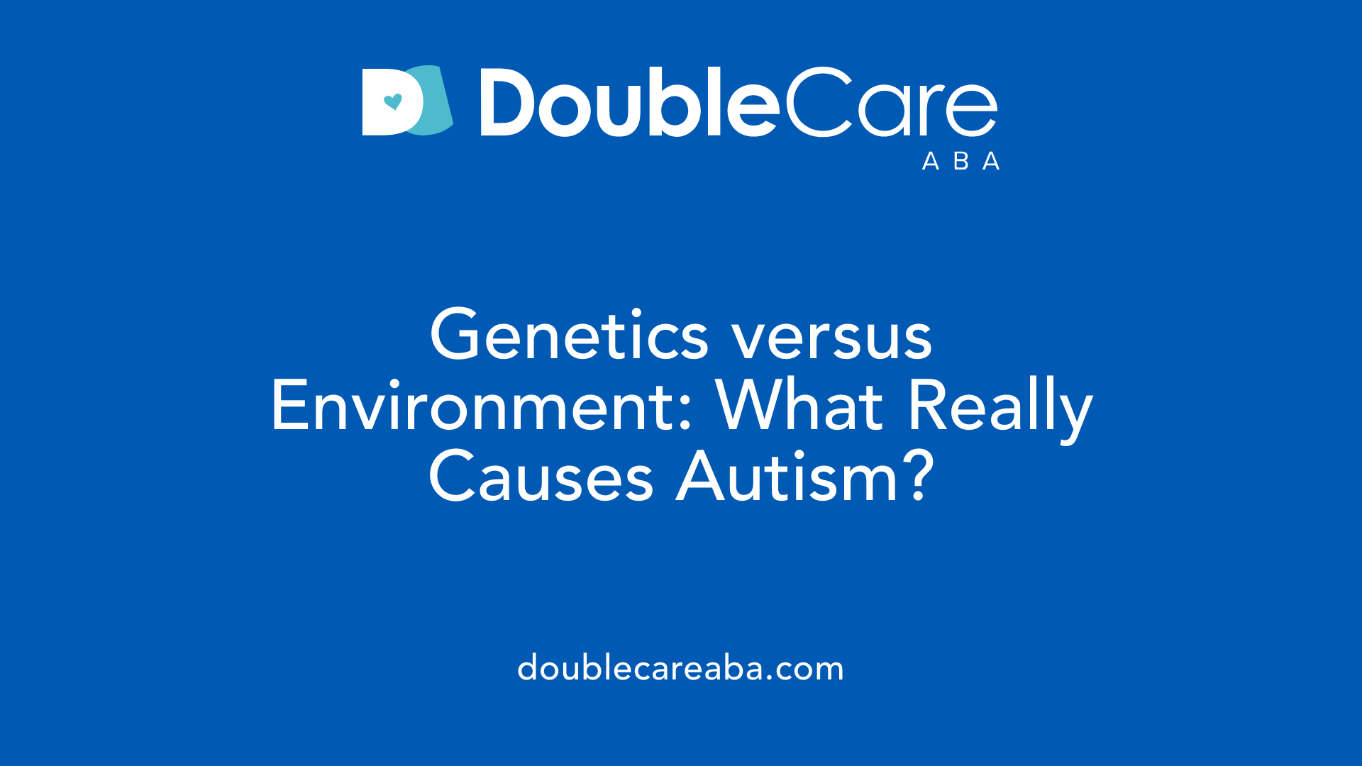 Genetics versus Environment: What Really Causes Autism?