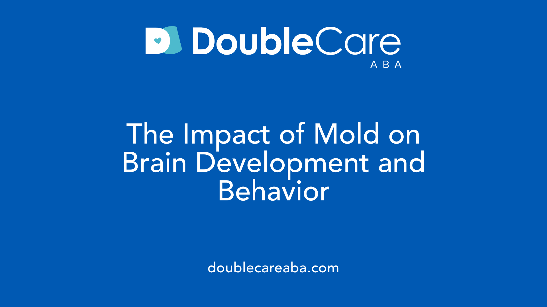 The Impact of Mold on Brain Development and Behavior