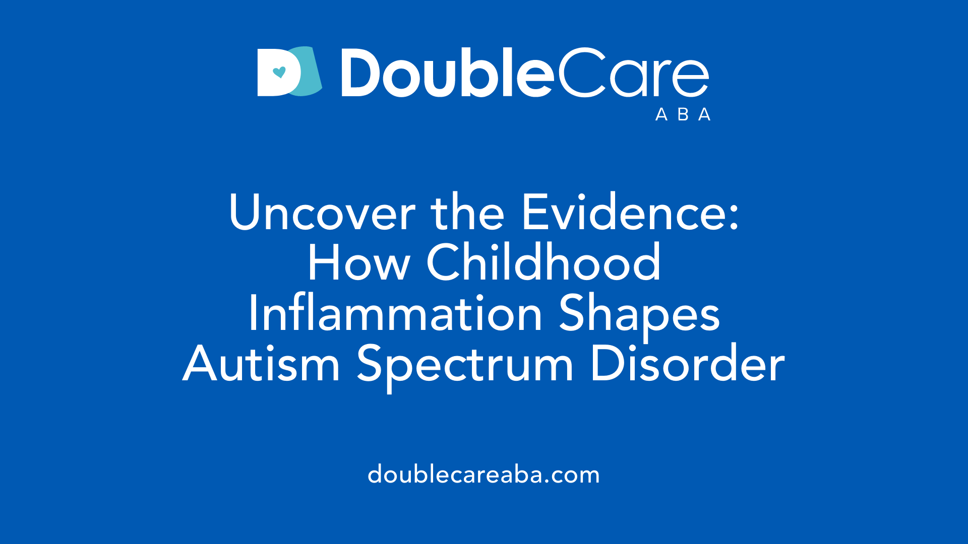 Uncover the Evidence: How Childhood Inflammation Shapes Autism Spectrum Disorder