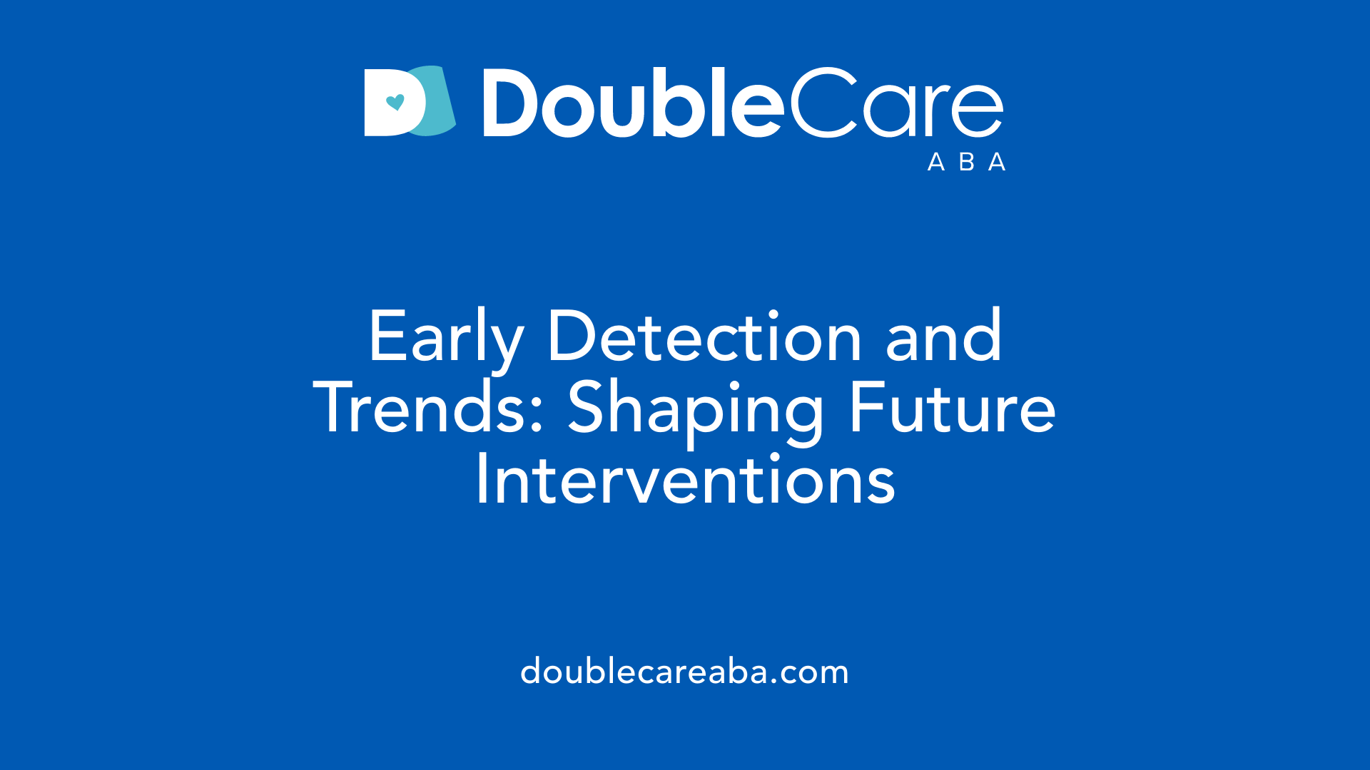 Early Detection and Trends: Shaping Future Interventions