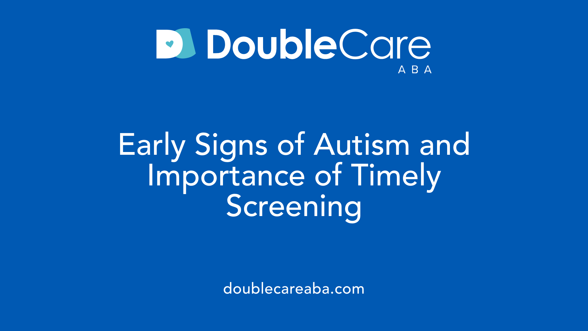 Early Signs of Autism and Importance of Timely Screening