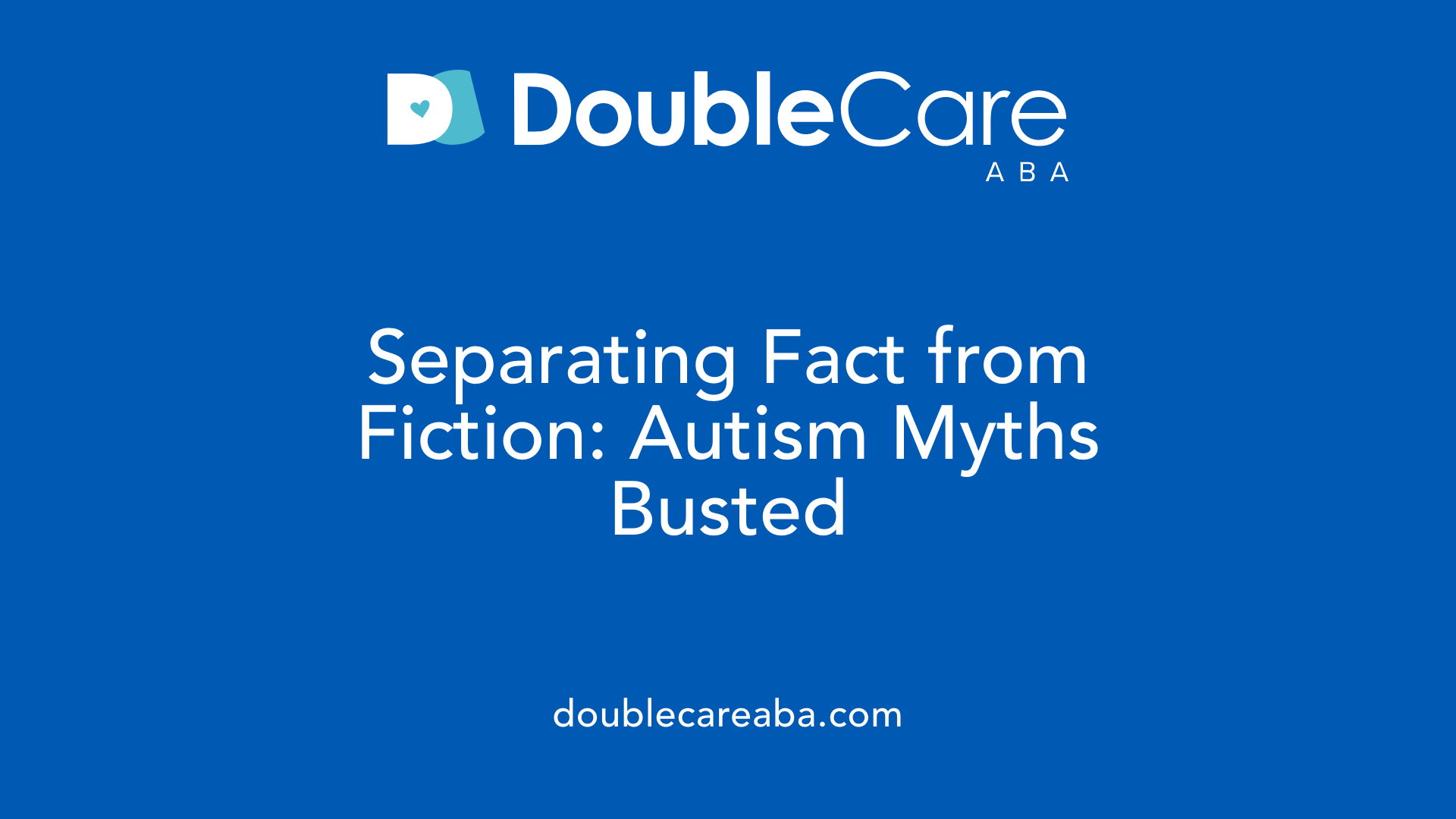 Separating Fact from Fiction: Autism Myths Busted