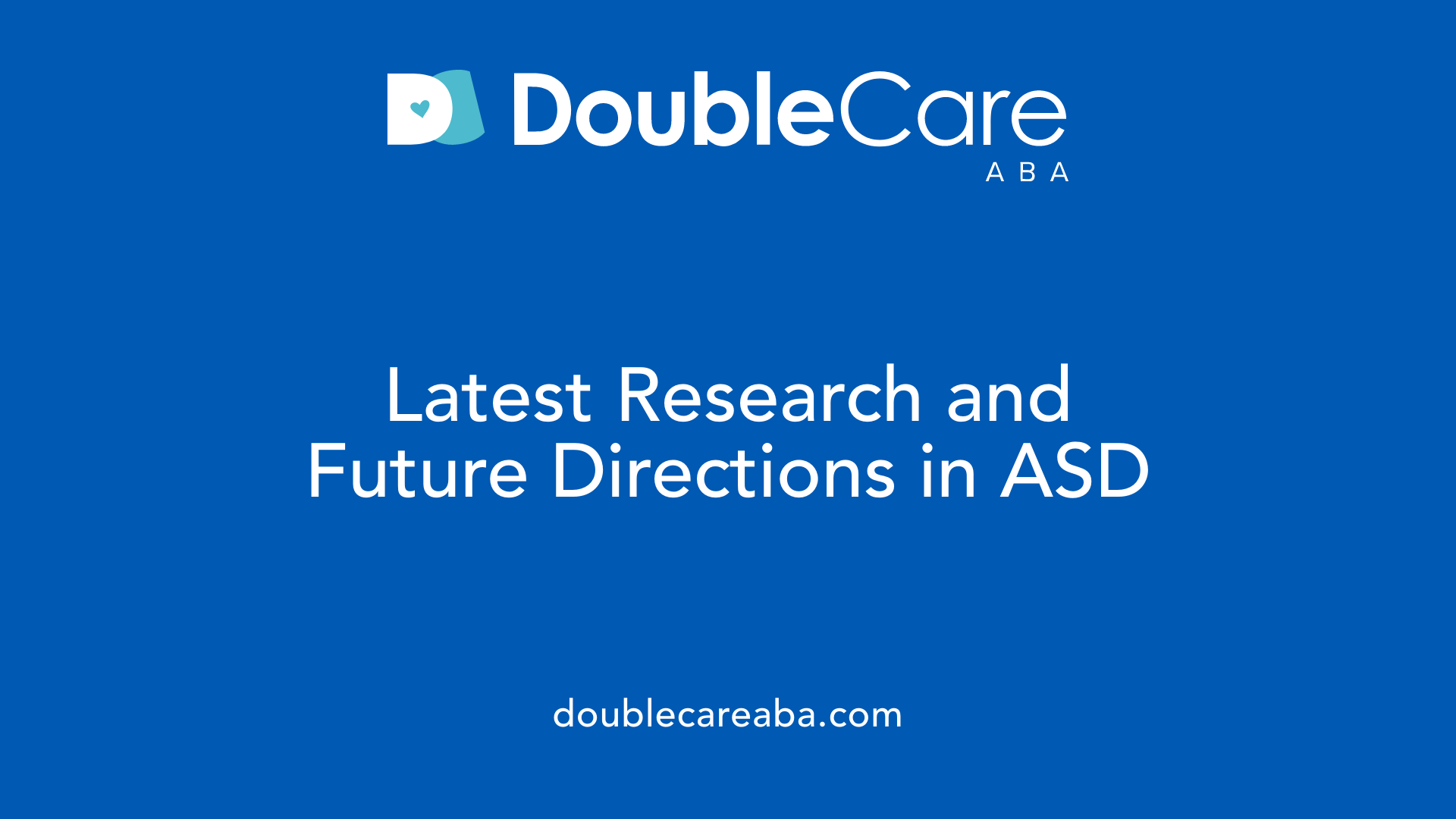 Latest Research and Future Directions in ASD