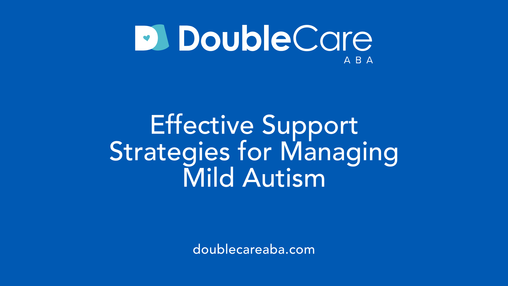 Effective Support Strategies for Managing Mild Autism