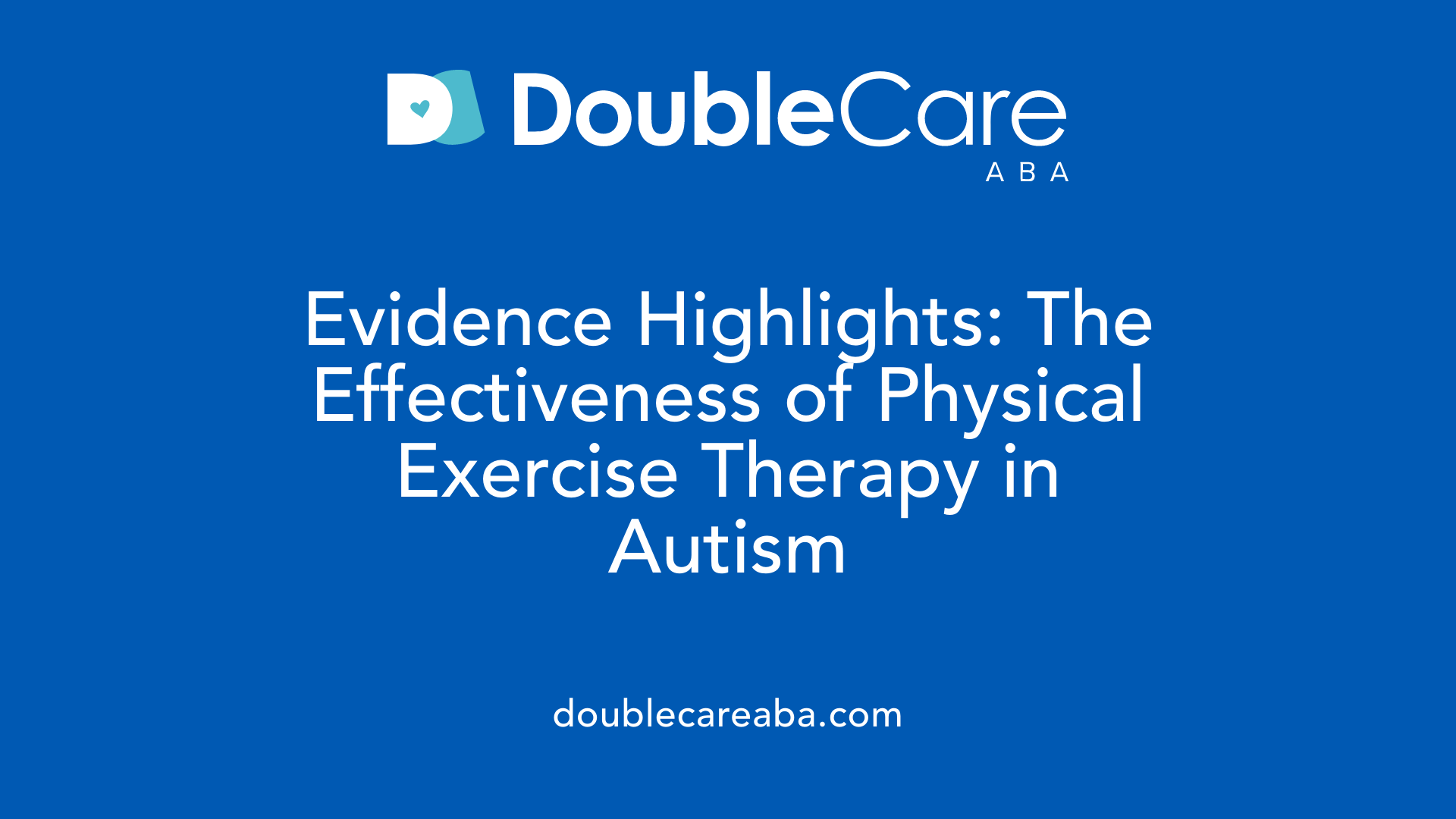 Evidence Highlights: The Effectiveness of Physical Exercise Therapy in Autism