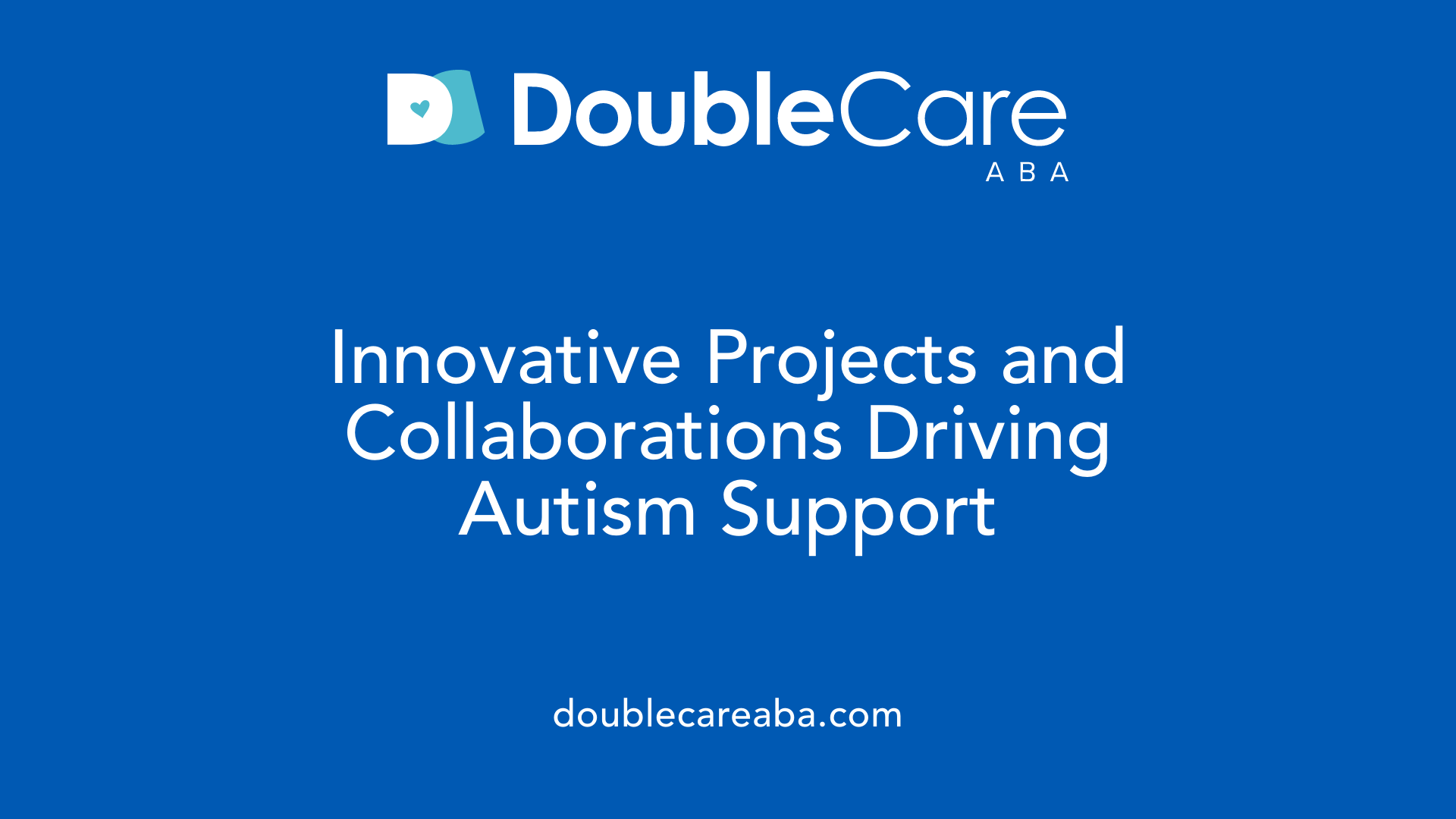 Innovative Projects and Collaborations Driving Autism Support