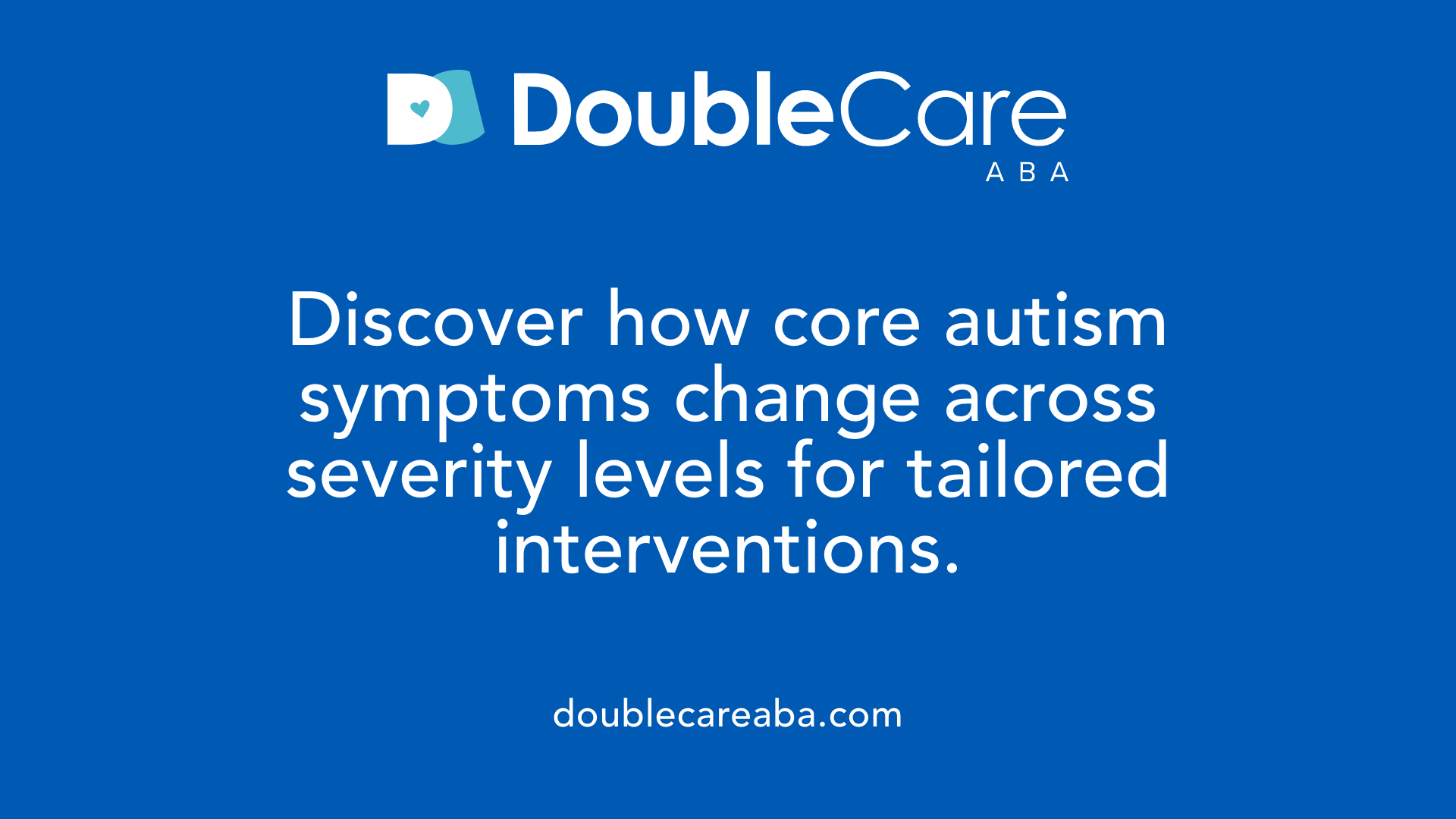 Discover how core autism symptoms change across severity levels for tailored interventions.