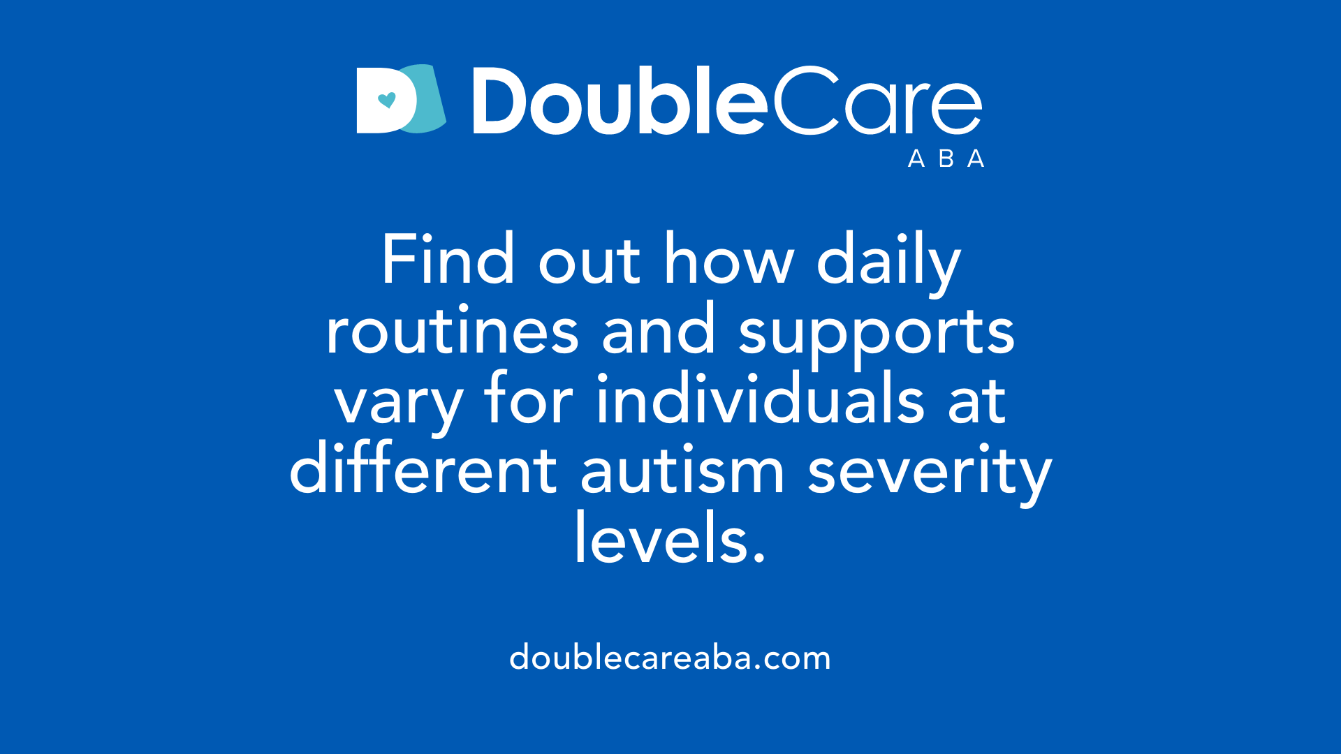 Find out how daily routines and supports vary for individuals at different autism severity levels.