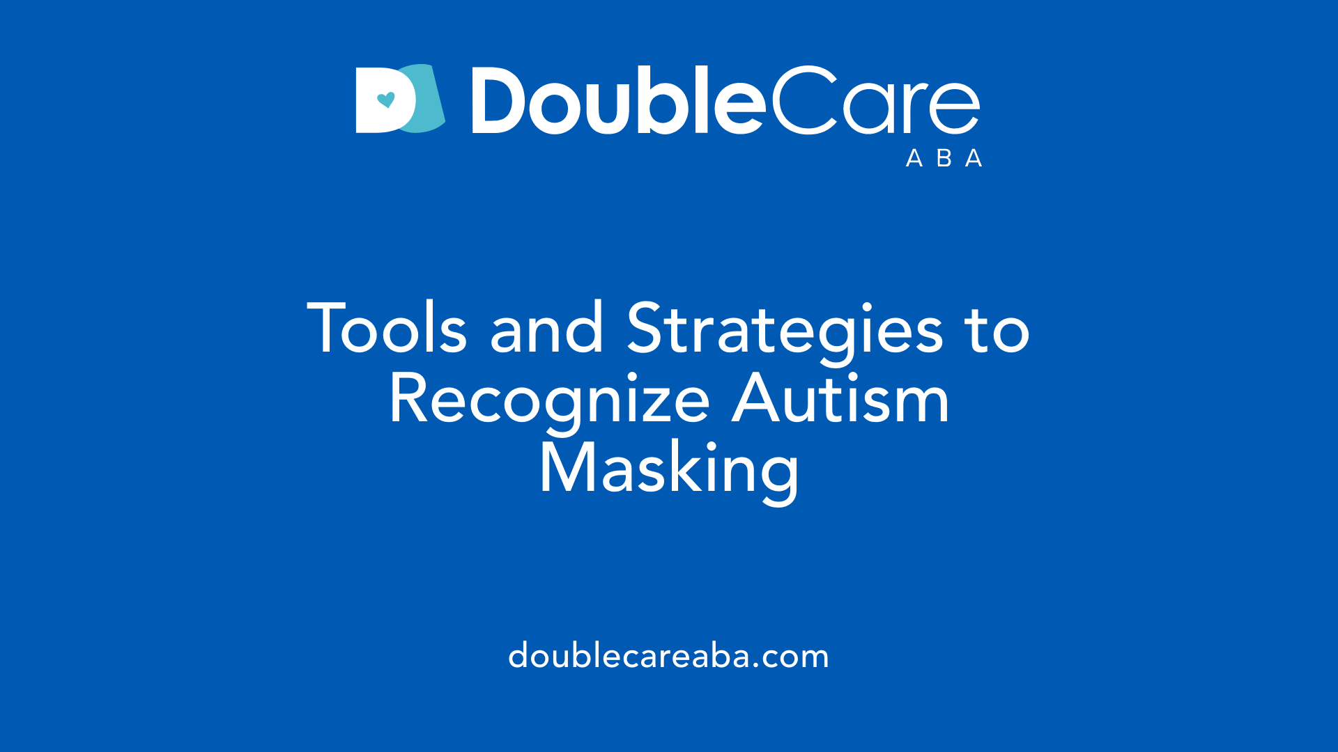 Tools and Strategies to Recognize Autism Masking