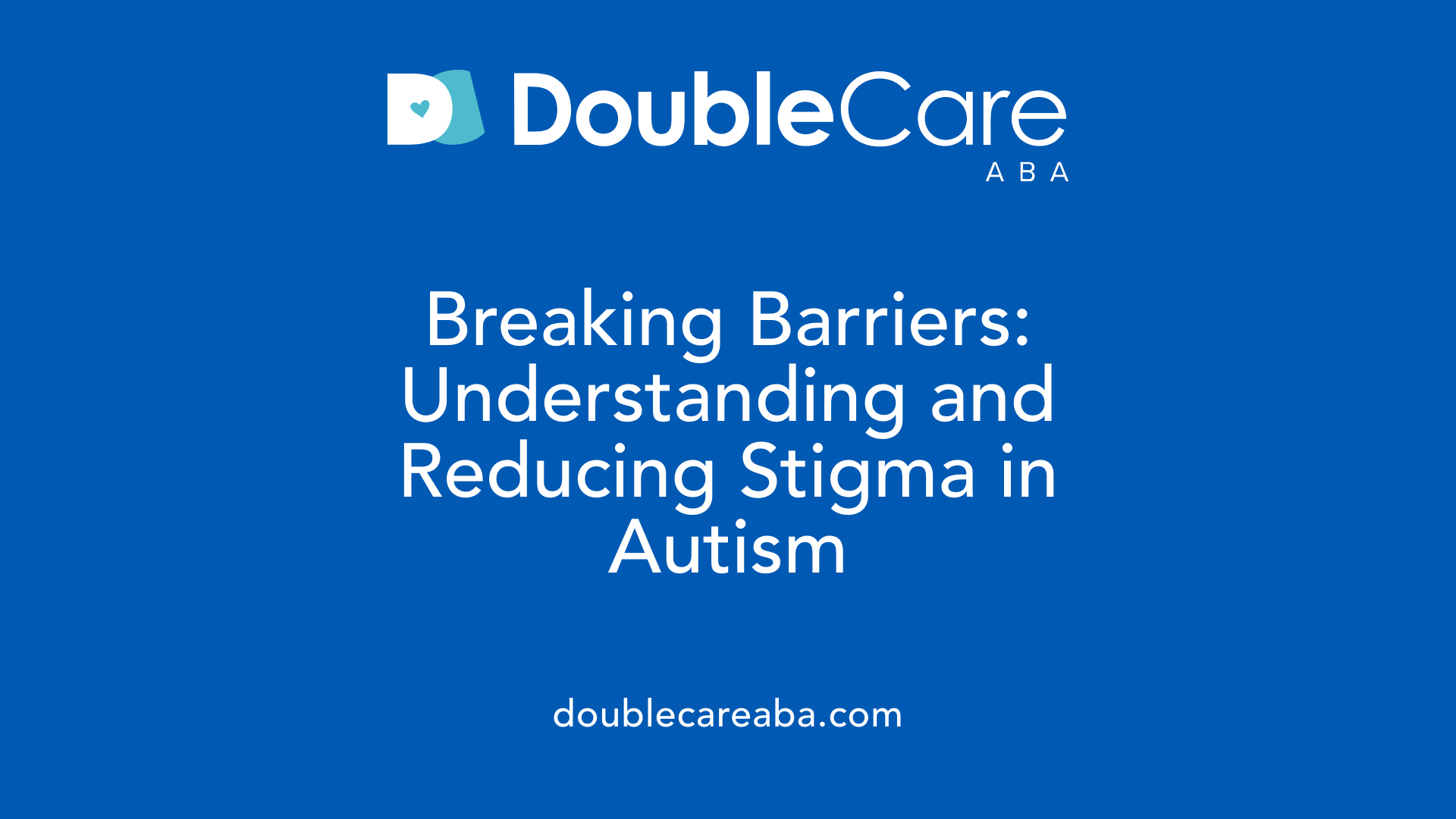 Breaking Barriers: Understanding and Reducing Stigma in Autism