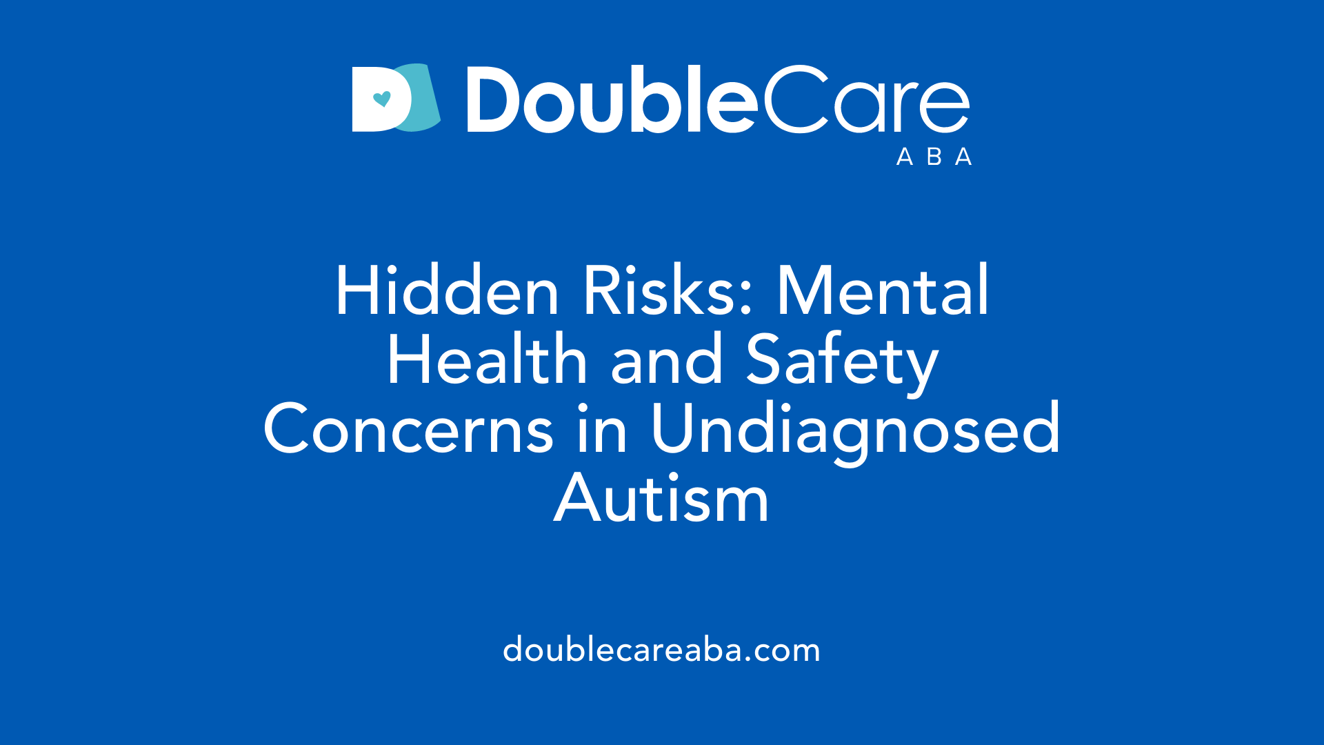 Hidden Risks: Mental Health and Safety Concerns in Undiagnosed Autism