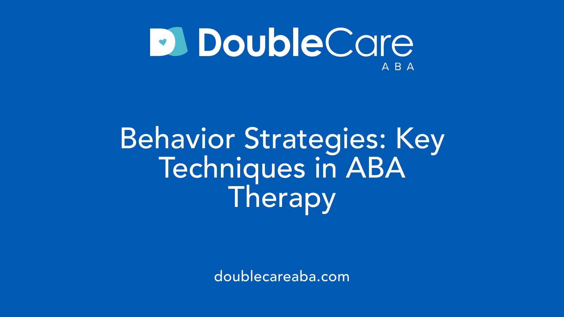 Behavior Strategies: Key Techniques in ABA Therapy