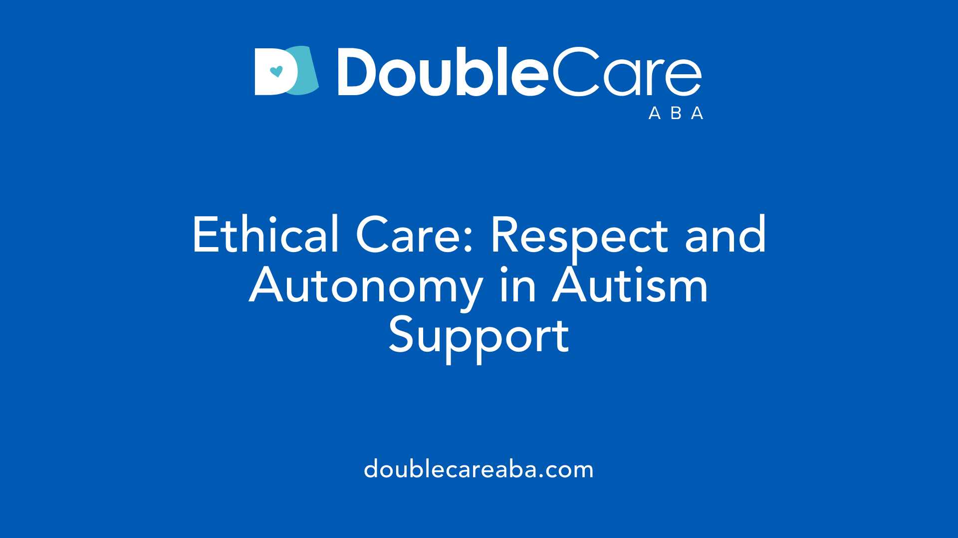 Ethical Care: Respect and Autonomy in Autism Support