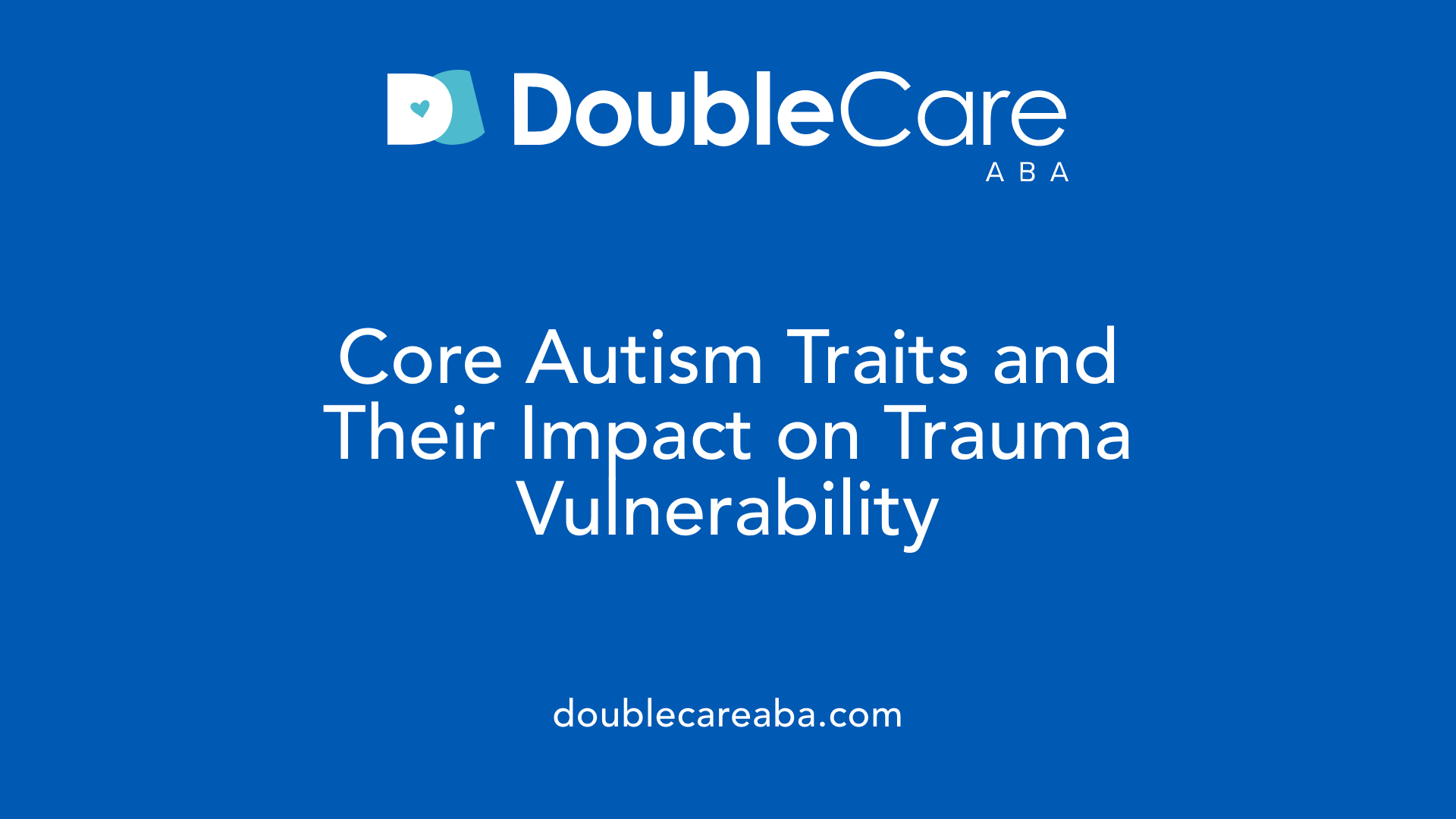 Core Autism Traits and Their Impact on Trauma Vulnerability