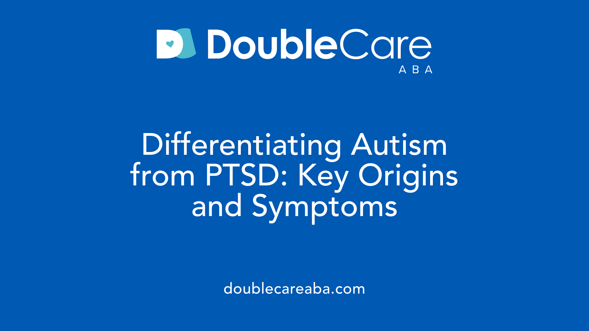Differentiating Autism from PTSD: Key Origins and Symptoms